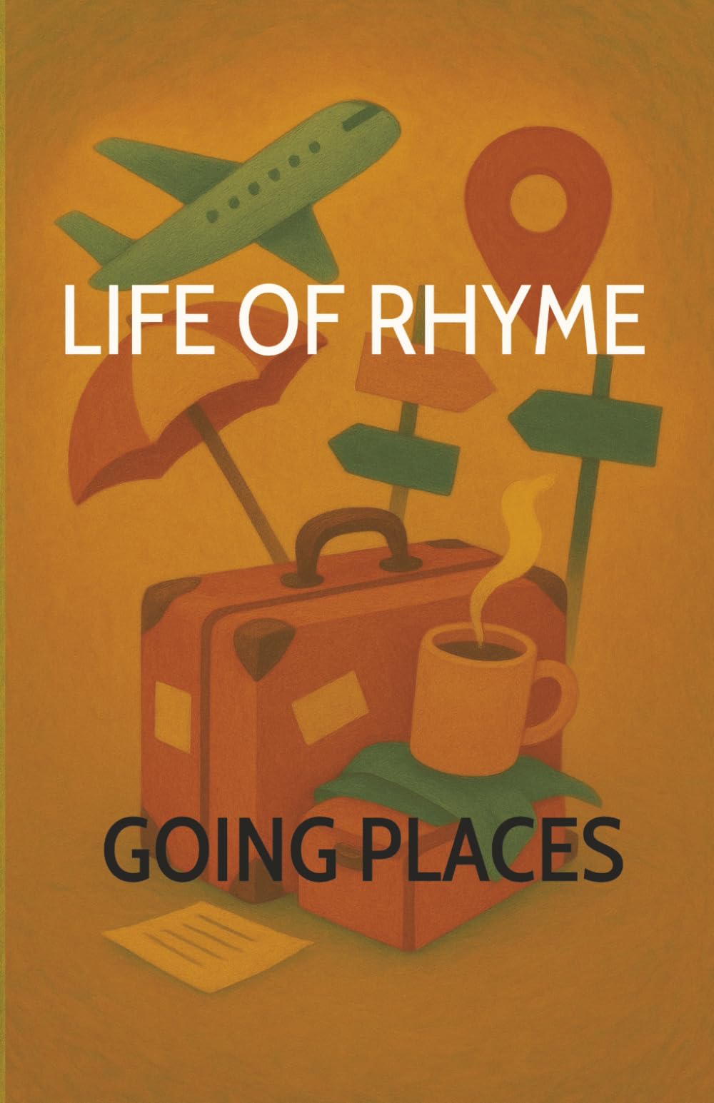 Life of Rhyme: Going Places: Postcards from Chaos – 25 Poems on Travel, Holidays & Getting There the Hard Way