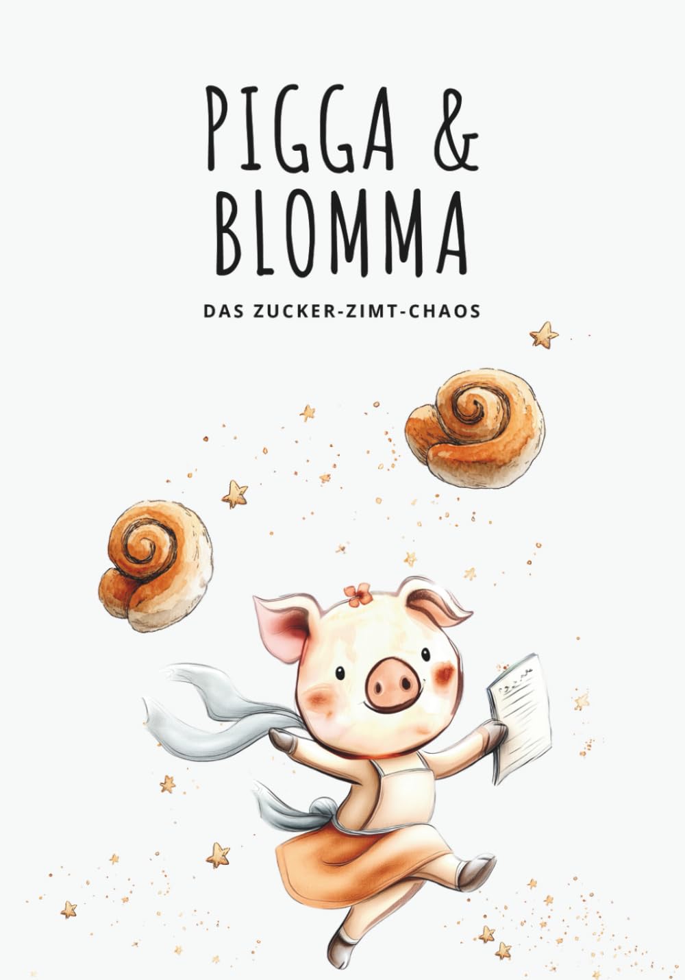 Pigga & Blomma - Das Zucker-Zimt Chaos: Warmherziges Bauernhof-Abenteuer zum gemeinsamen Vorlesen oder ersten Selberlesen (Die Abenteuer von Pigga & Blomma)