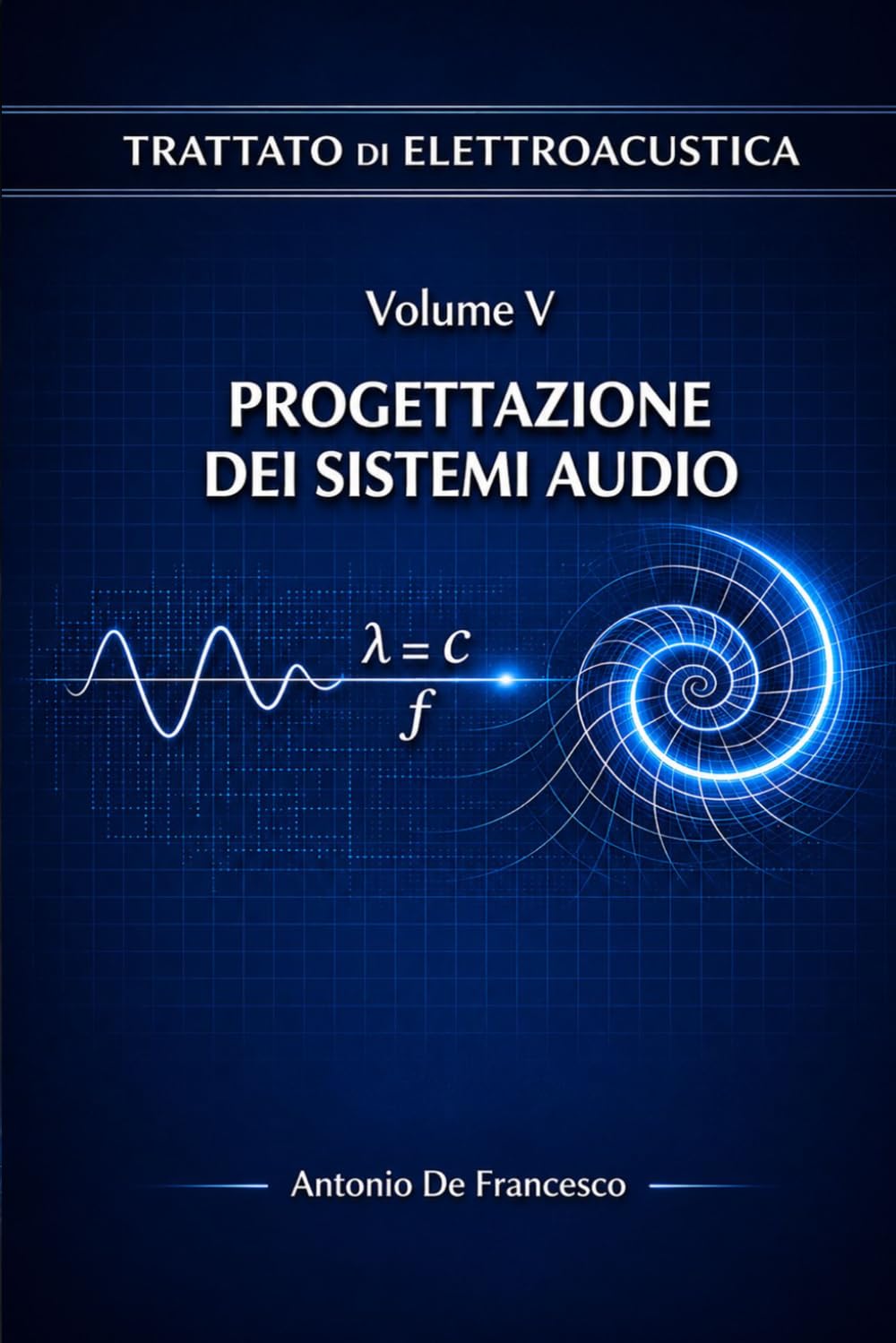 Trattato di Elettroacustica – Volume V: Progettazione dei sistemi audio