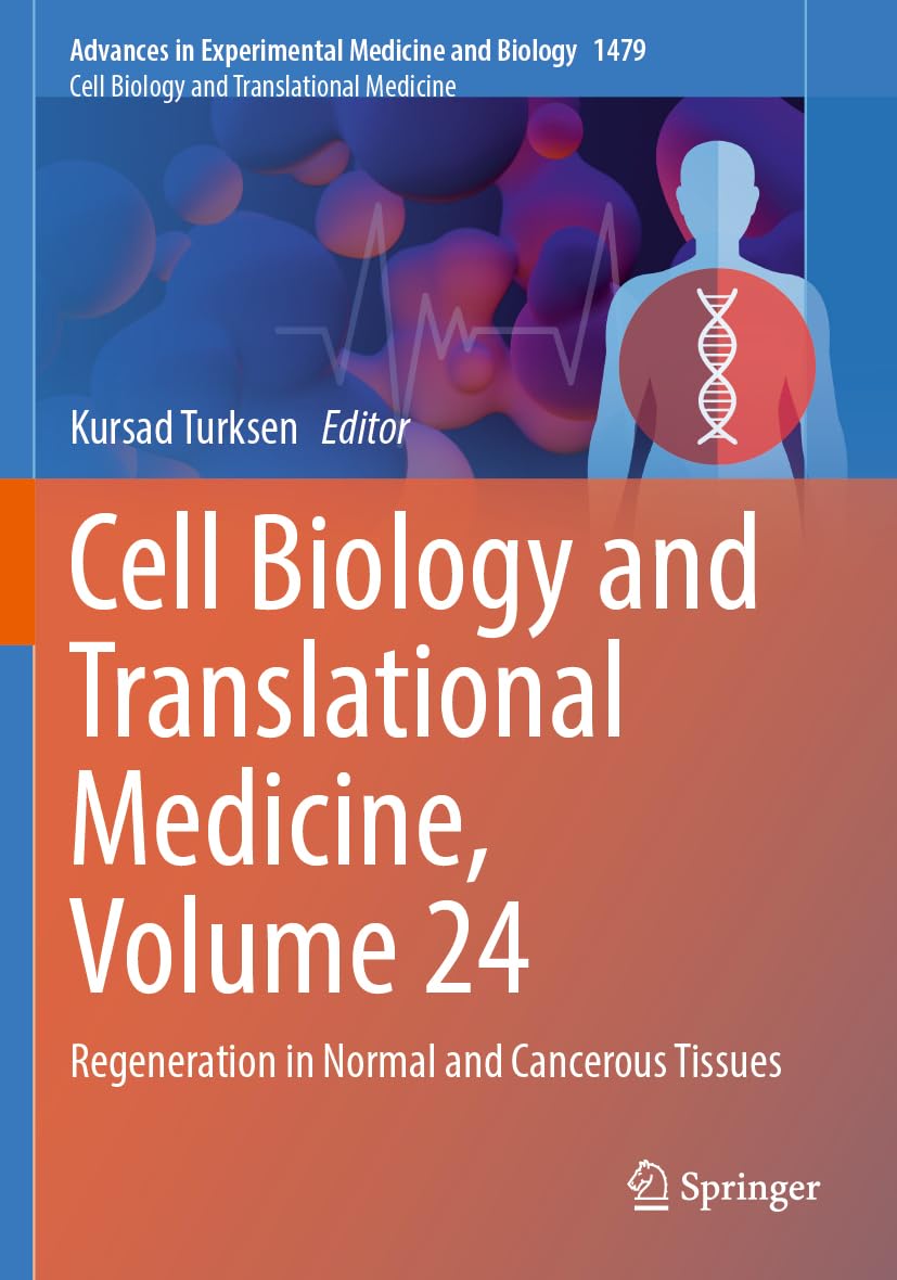 Cell Biology and Translational Medicine, Volume 24: Regeneration in Normal and Cancerous Tissues (Advances in Experimental Medicine and Biology, 1479)
