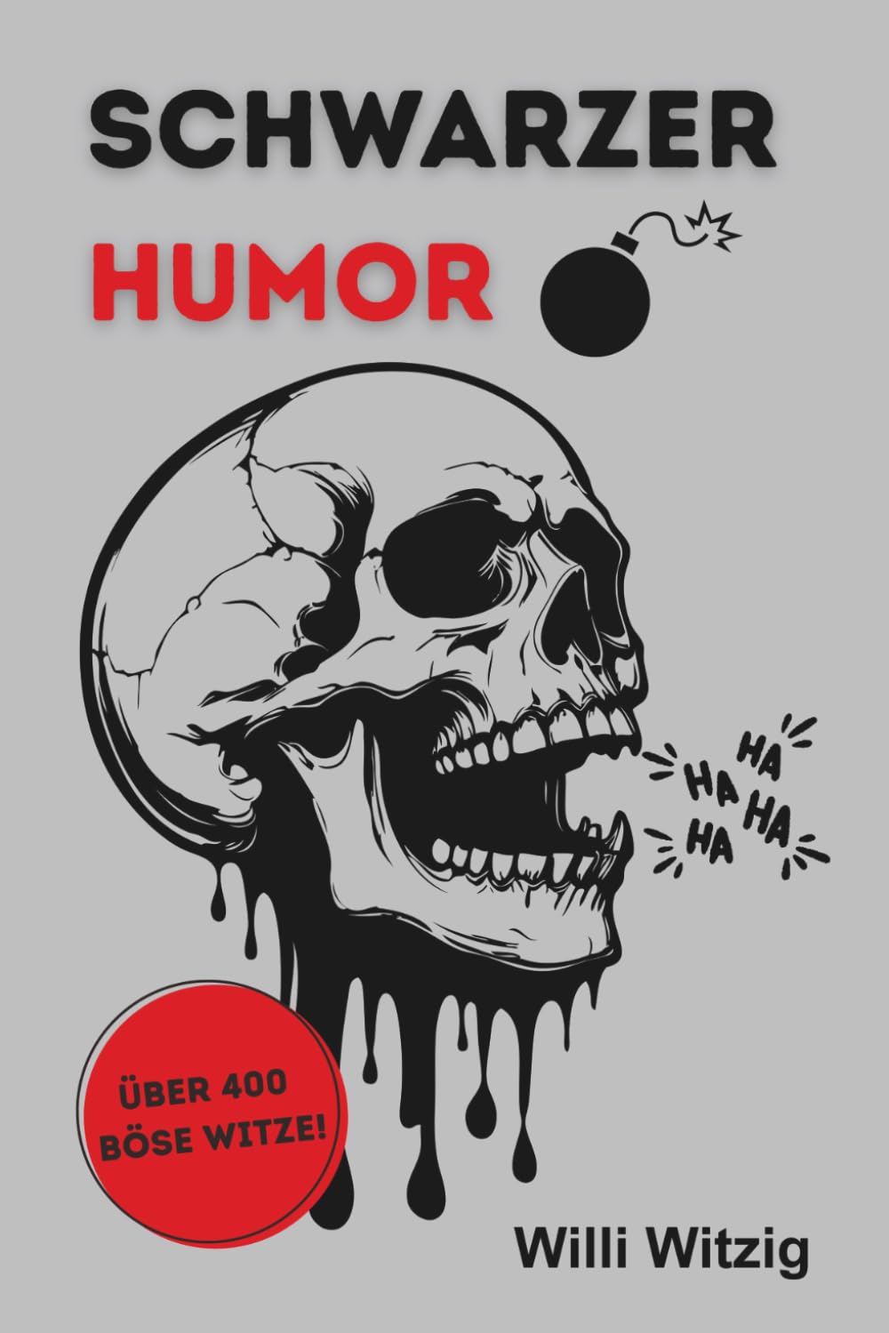 Schwarzer Humor Witzebuch - über 400 böse Witze! Gemein, sarkastisch, respektlos!: Perfekt für Menschen mit dickem Fell und dünnem Moralfilter