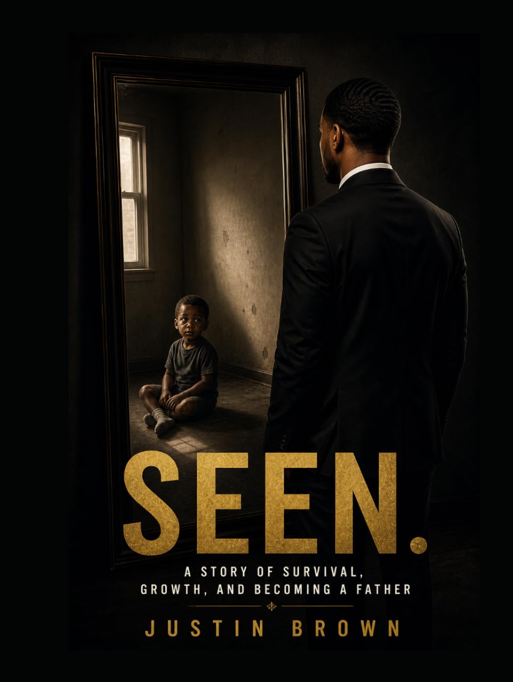 SEEN: A Story Of Survival, Growth & Becoming A Father