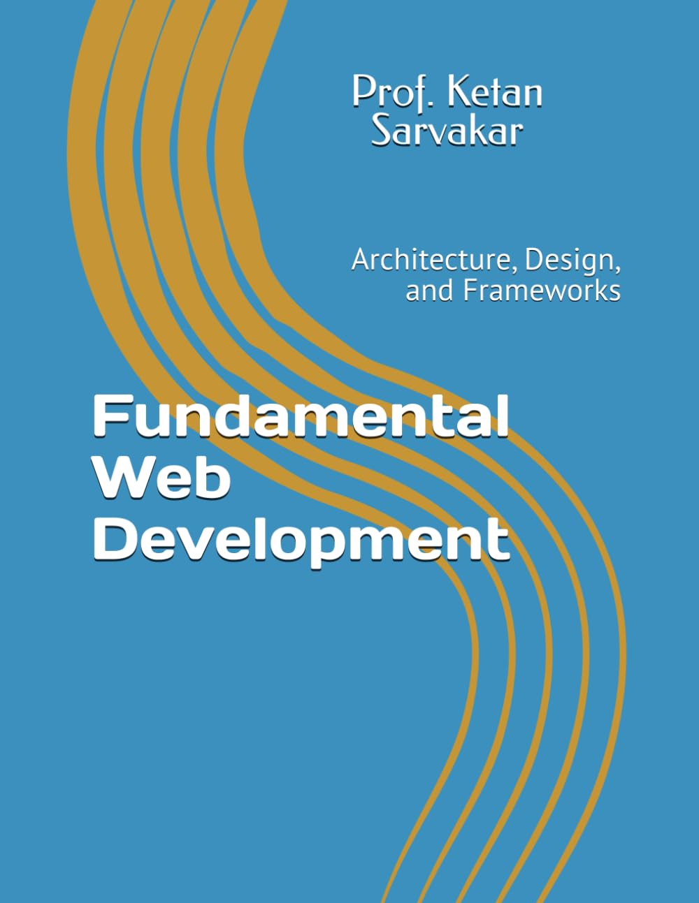 Fundamental Web Development: Architecture, Design, and Frameworks