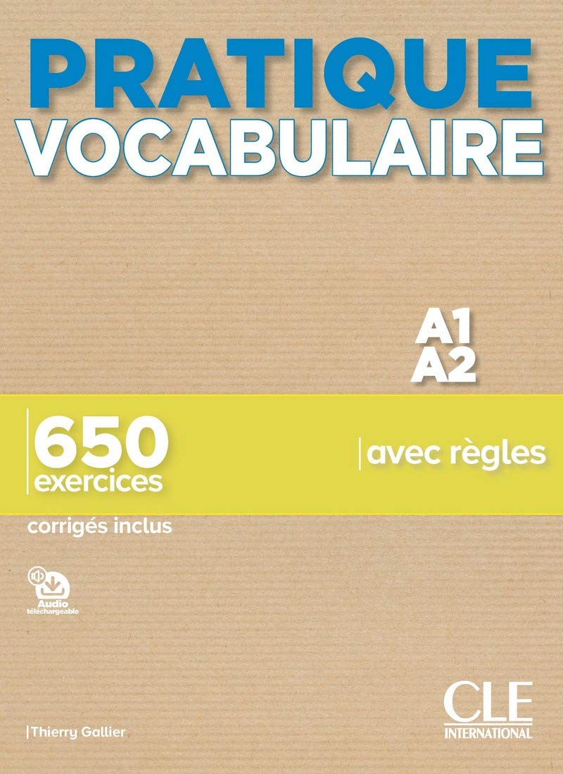 Pratique vocabulaire. A1-A2. 650 exercices avec règles. Con Corrigés. Per le Scuole superiori. Con File audio per il download: 650 exercices corrigés inclus
