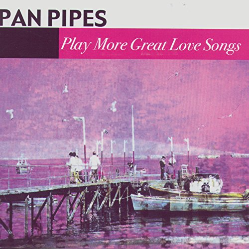 Play Play More Great Love Songs by Pan Pipes on Amazon Music