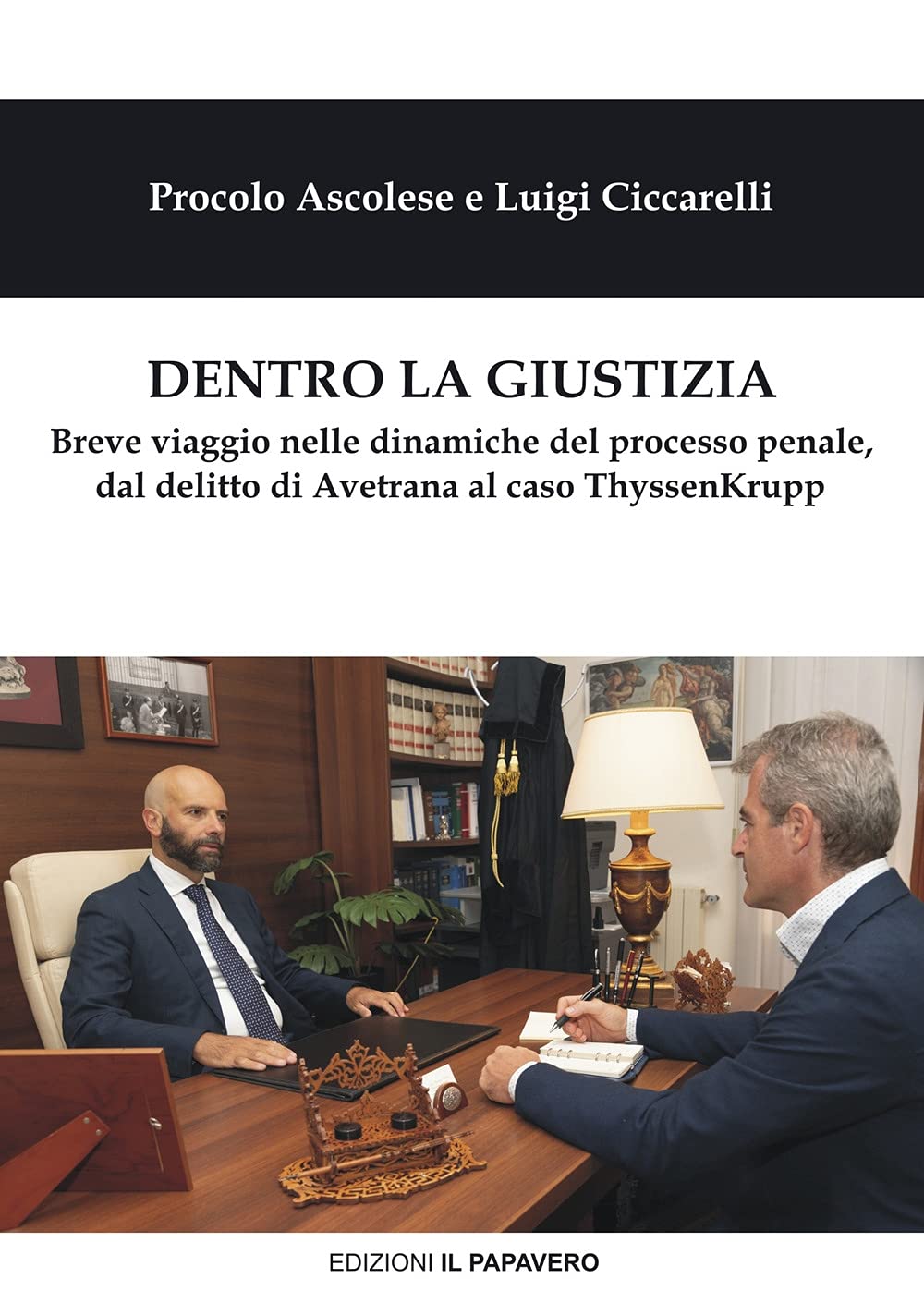 Dentro La Giustizia. Breve Viaggio Nelle Dinamiche Del Processo Penale, Dal Delitto Di Avetrana Al Caso Thyssenkrupp - 4