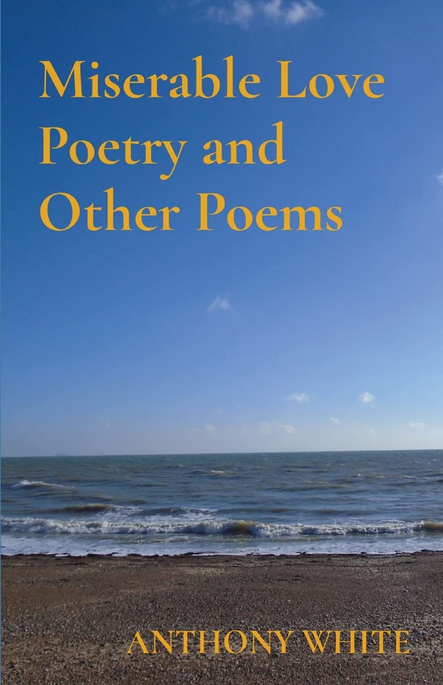 Miserable Love Poetry and Other Poems