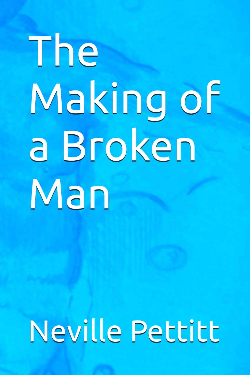 The Making of a Broken Man