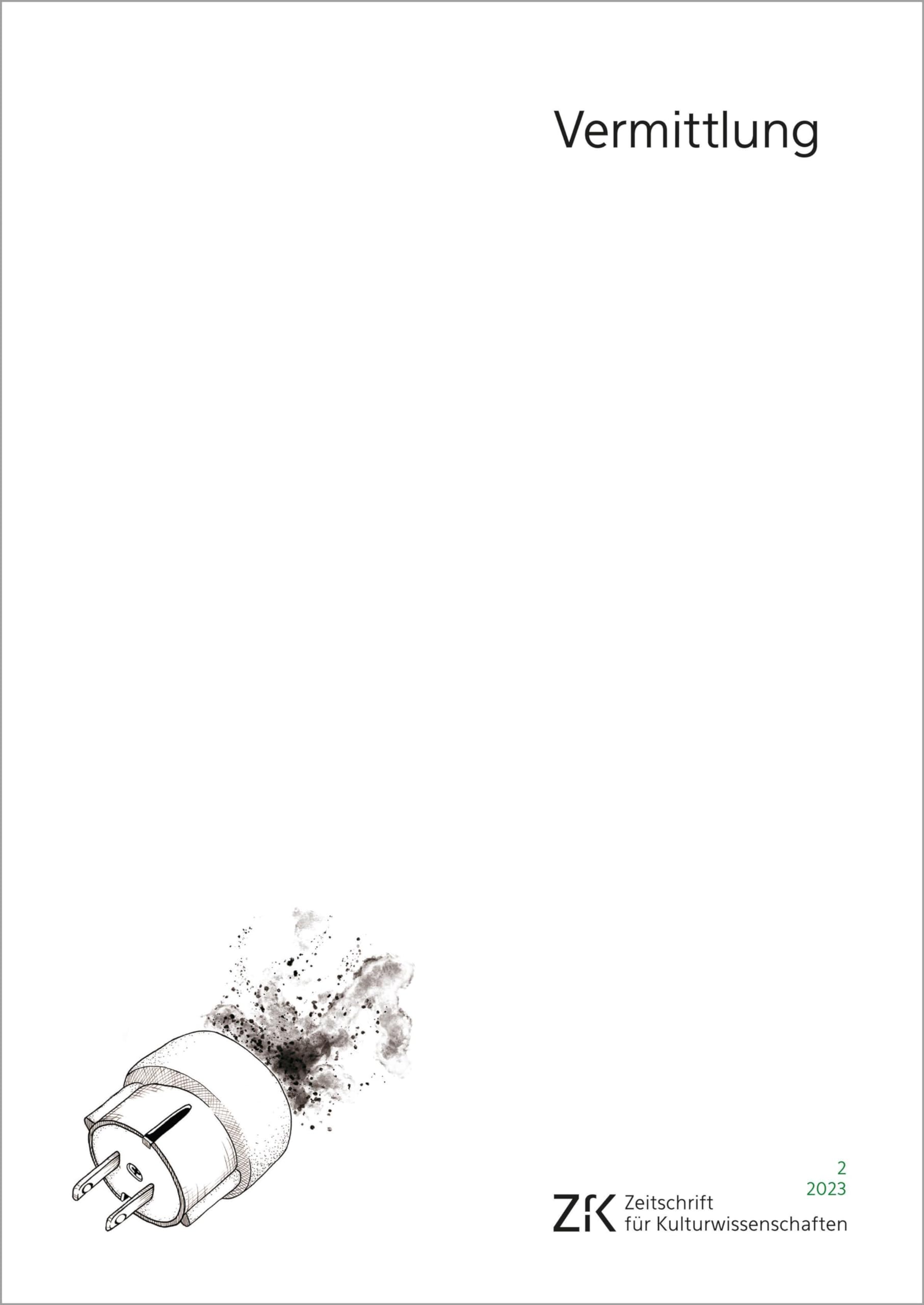 Vermittlung: Zeitschrift für Kulturwissenschaften, Heft 2/2023