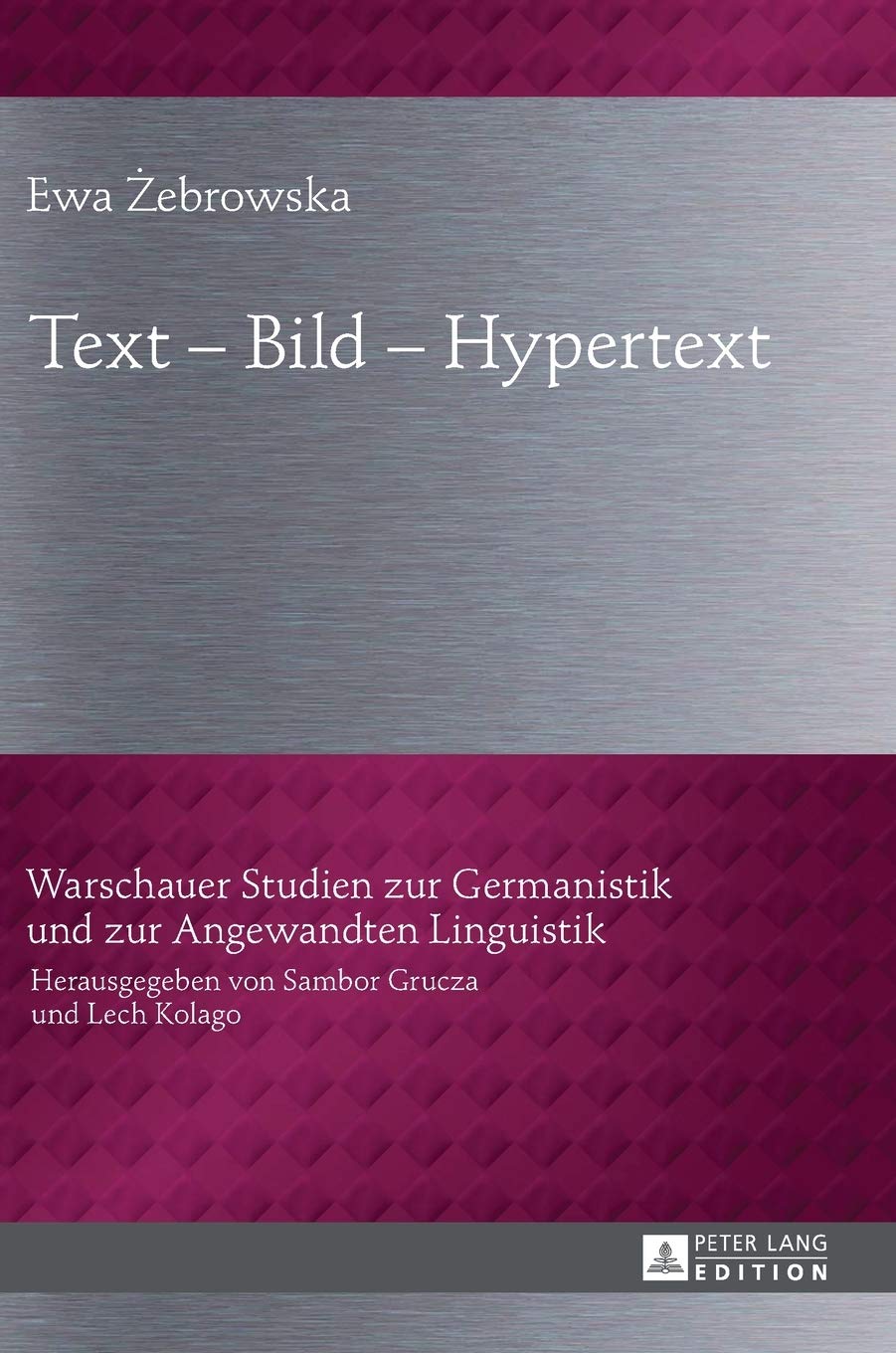Text - Bild - Hypertext: 10 (Warschauer Studien Zur Germanistik Und Zur Angewandten Lingu)