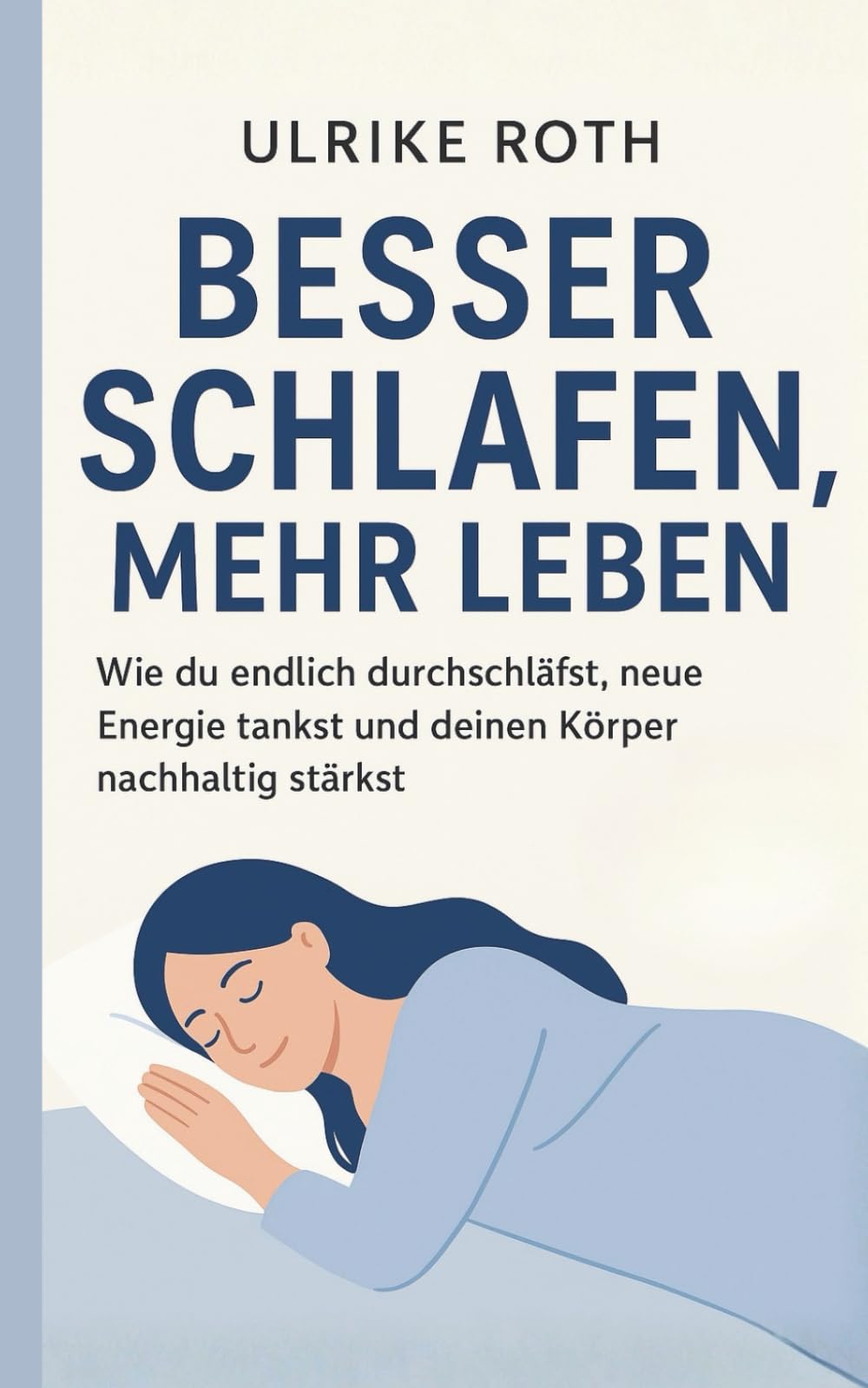 Besser Schlafen, Mehr Leben – Wie du endlich durchschläfst, neue Energie tankst und deinen Körper nachhaltig stärkst: Der wissenschaftlich fundierte ... sind und ihren Schlaf verbessern wollen