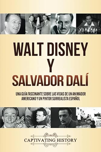 Walt Disney y Salvador Dalí: Una Guía Fascinante sobre las Vidas de un Animador Americano y un Pintor Surrealista Español