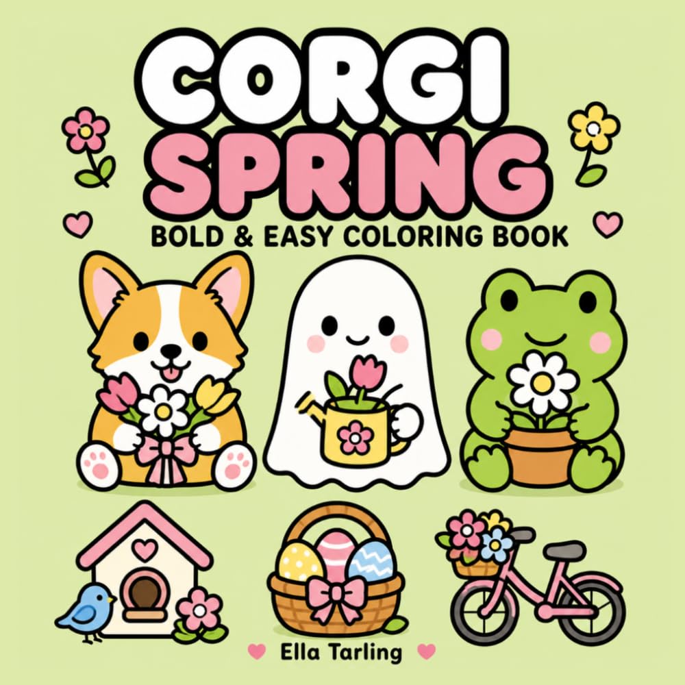 Corgi Spring Coloring Book: Fresh and Happy Coloring Pages with Flowers, Dogs and Relaxing Spring Energy (Cozy Animal Coloring Series)