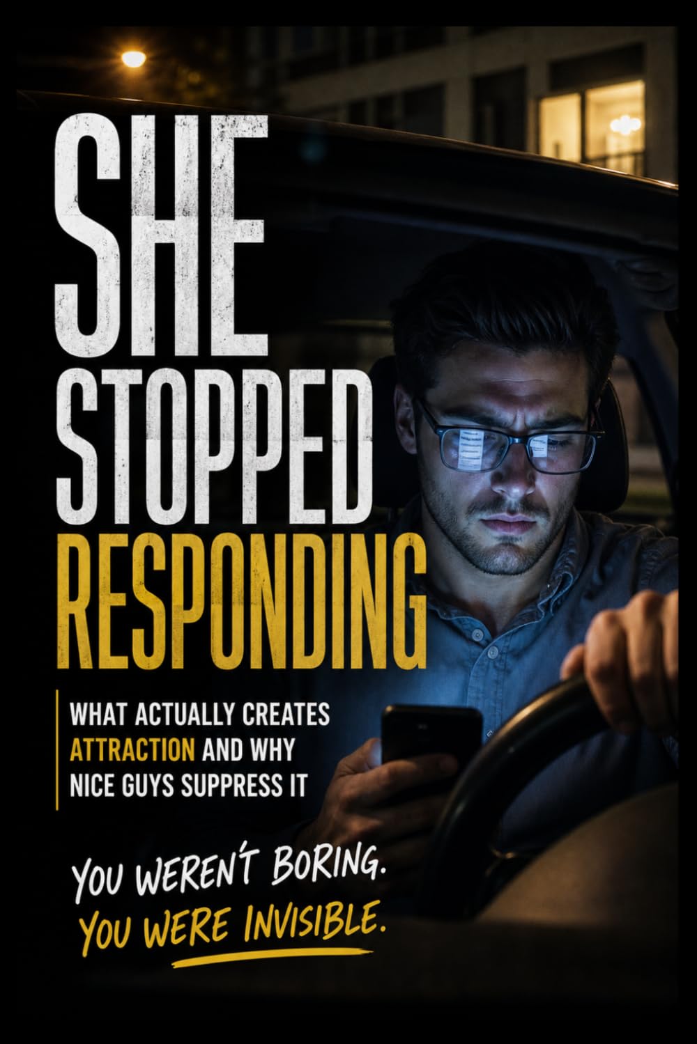 SHE STOPPED RESPONDING: What Actually Creates Attraction And Why Nice Guys Suppress It