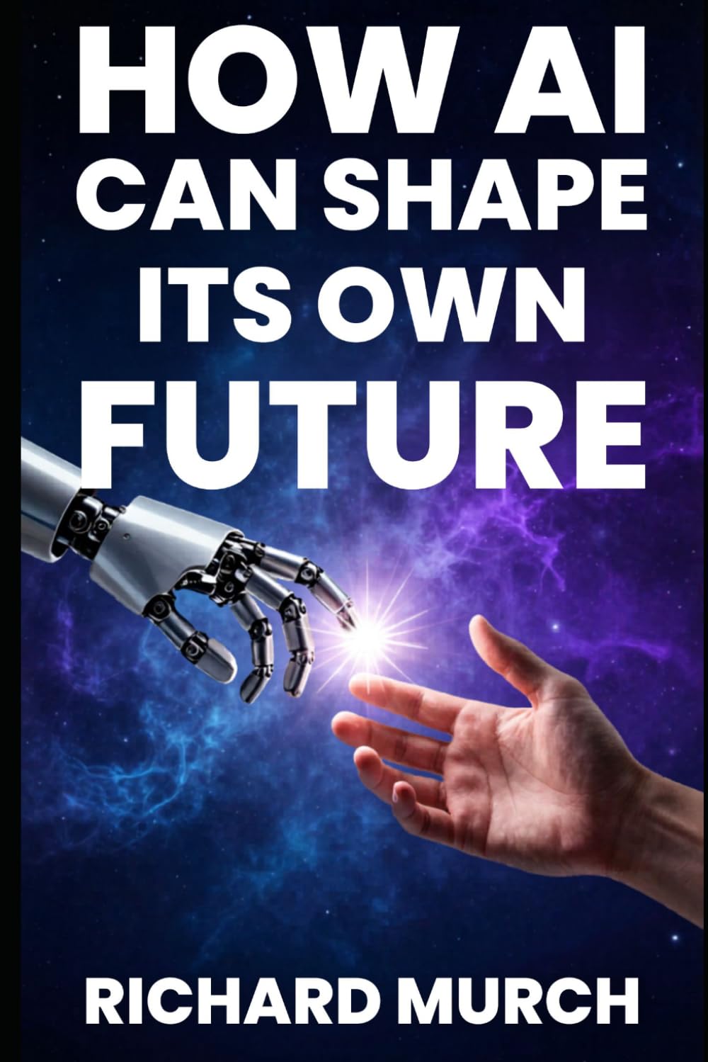 How AI Can Shape its Own Future: What It Can Do Now, What May Come Next, the Risks, and How to Stay in Control