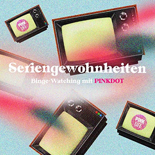 Seriengewohnheiten - Binge-Watching mit PINKDOT Titelbild