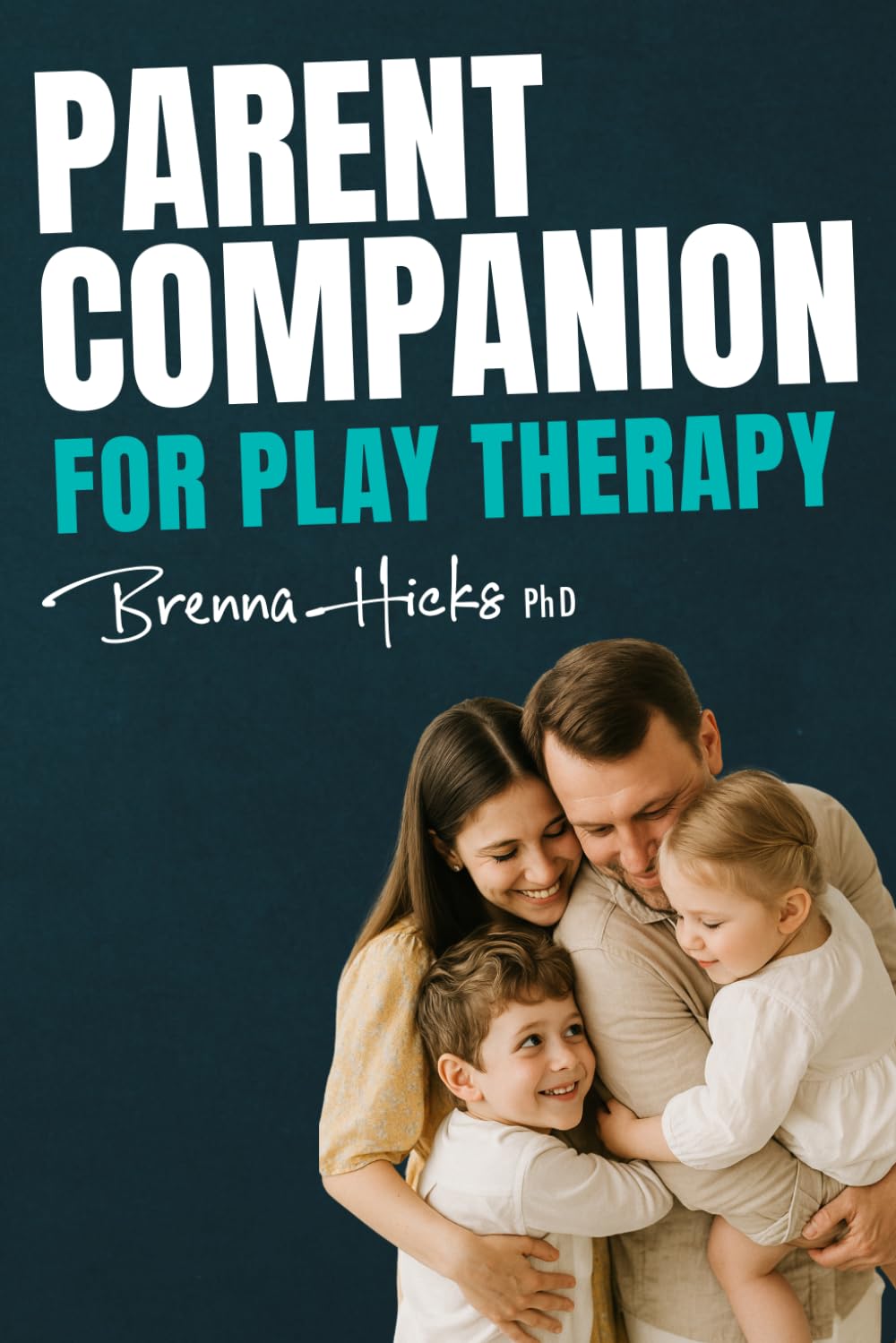 Parent Companion for Play Therapy: Your Bridge to Understanding What is Happening in the Playroom