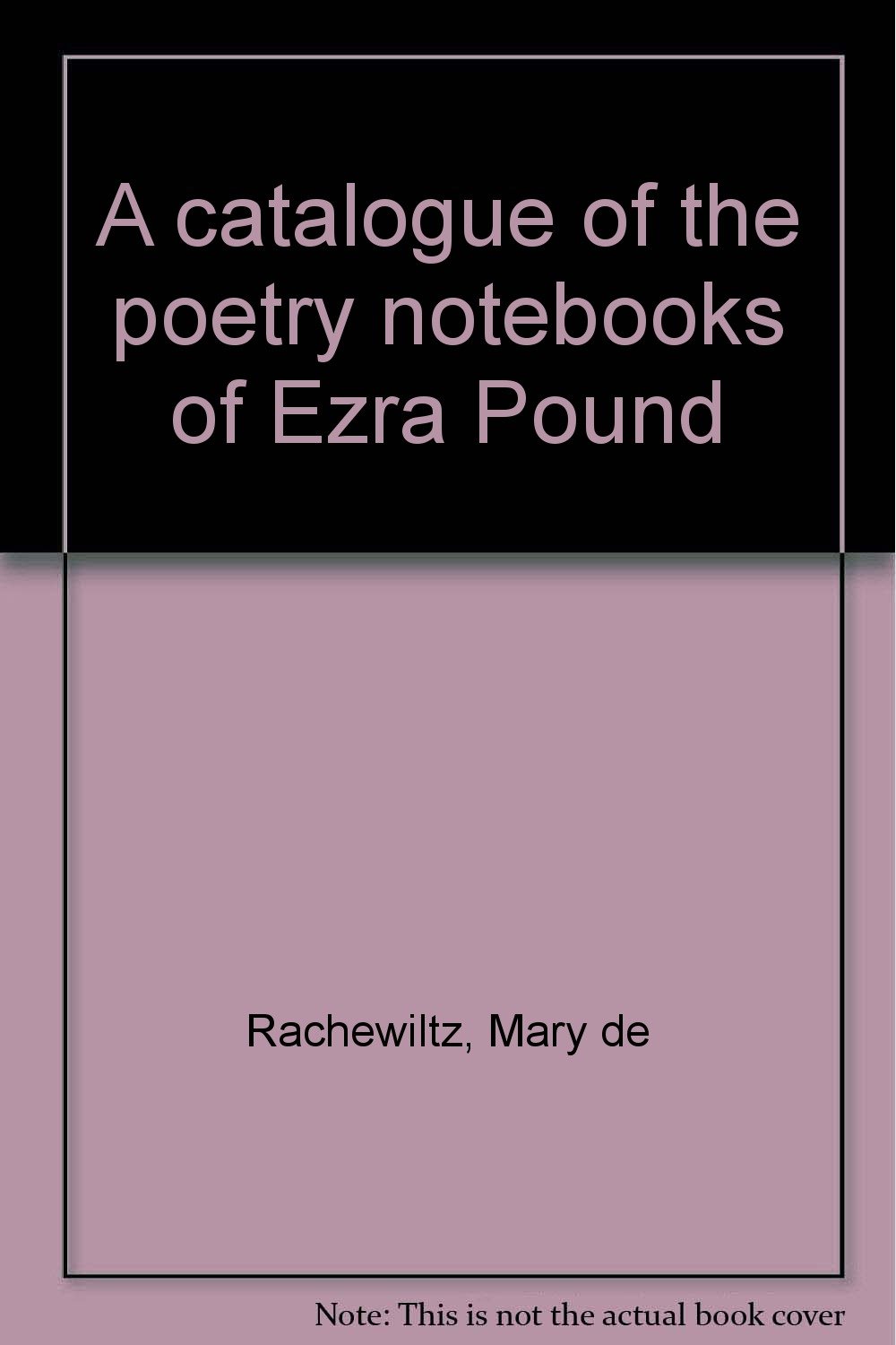 A catalogue of the poetry notebooks of Ezra Pound Amazon.co.uk Mary