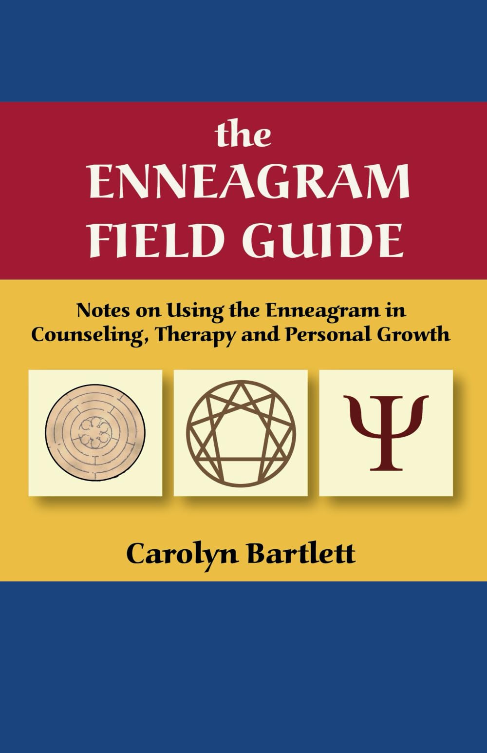 The Enneagram Field Guide: Notes on Using the Enneagram in Counseling, Therapy and Personal Growth