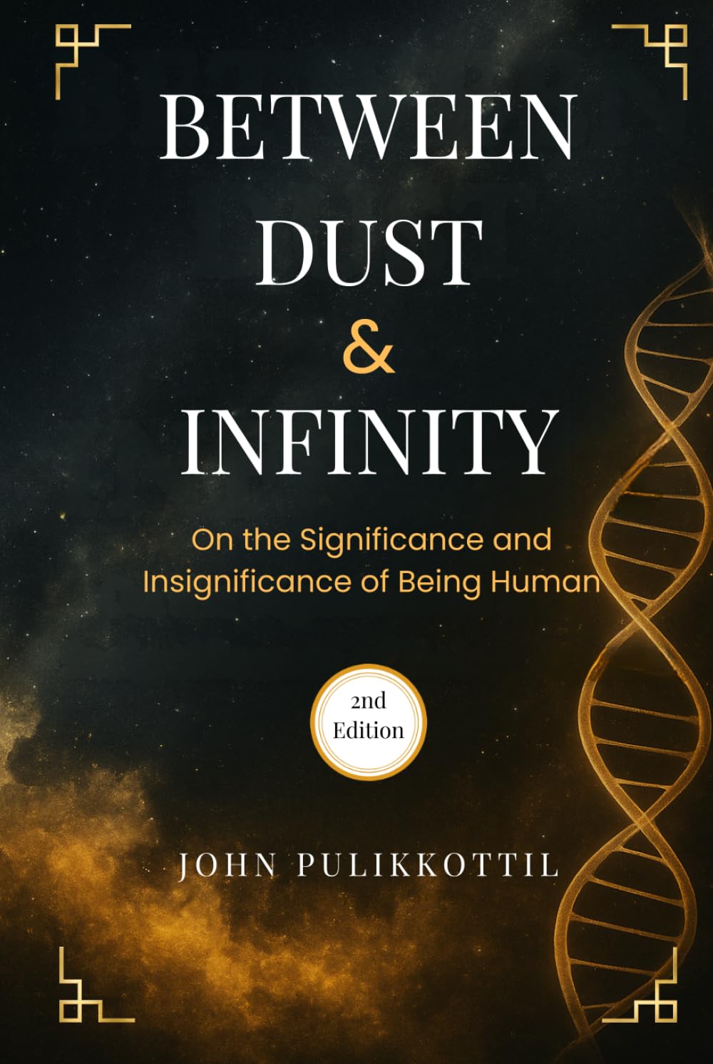 Between Dust & Infinity: On the Significance and Insignificance of Being Human