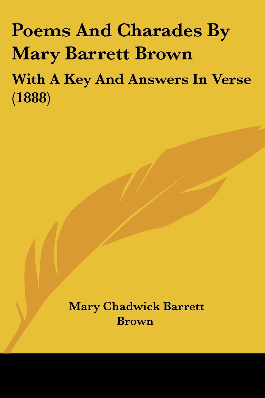 Poems And Charades By Mary Barrett Brown: With A Key And Answers In Verse (1888)