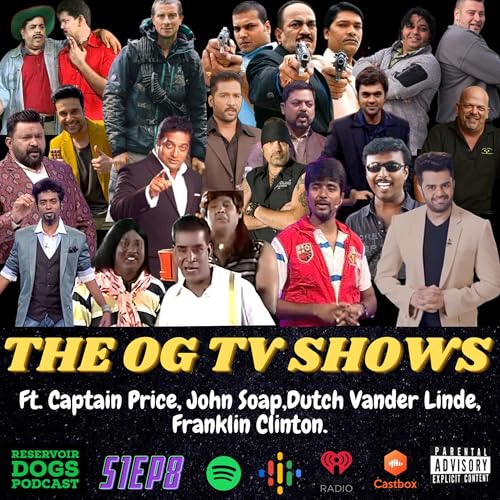 S1 EP-08 The OG TV Shows❤️-A Nostalgia Trip Ft. Captain Price, Franklin Clinton,John Soap Mactavish,Dutch Vander Linde Reservoir Dogs Podcast Tamil