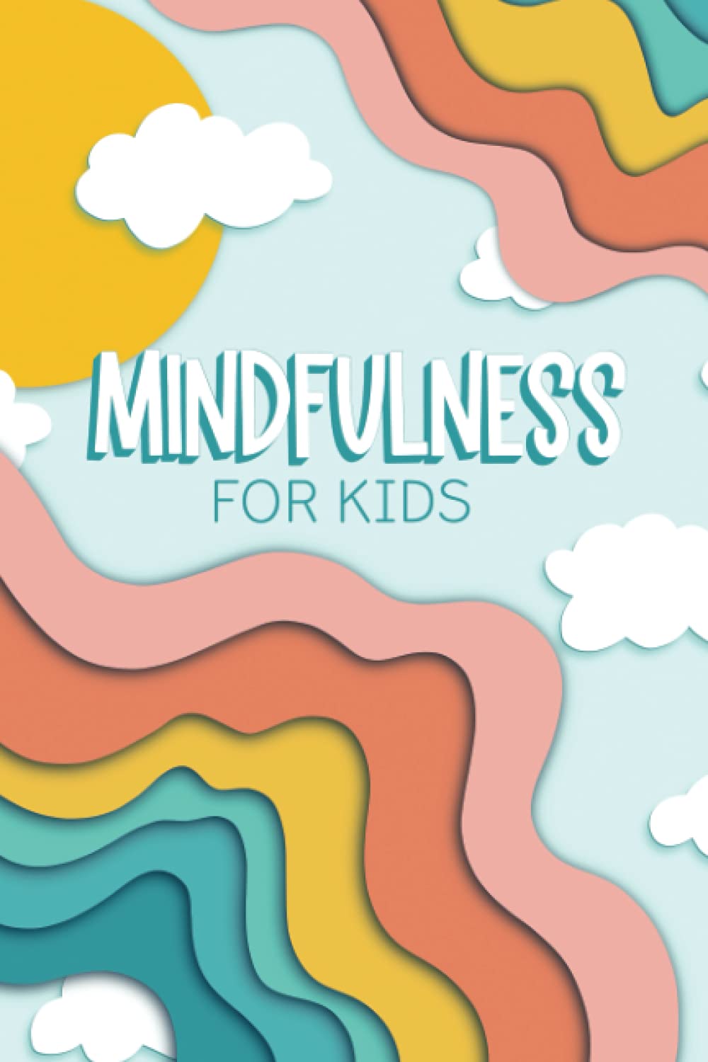 Mindfulness for Kids: A Journal for Children Age 6-12 to Stay Calm & Happy and to Reduce Anxiety