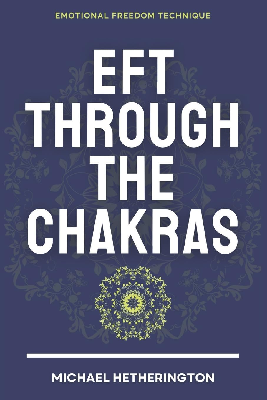 Emotional Freedom Technique (EFT) Through The Chakras
