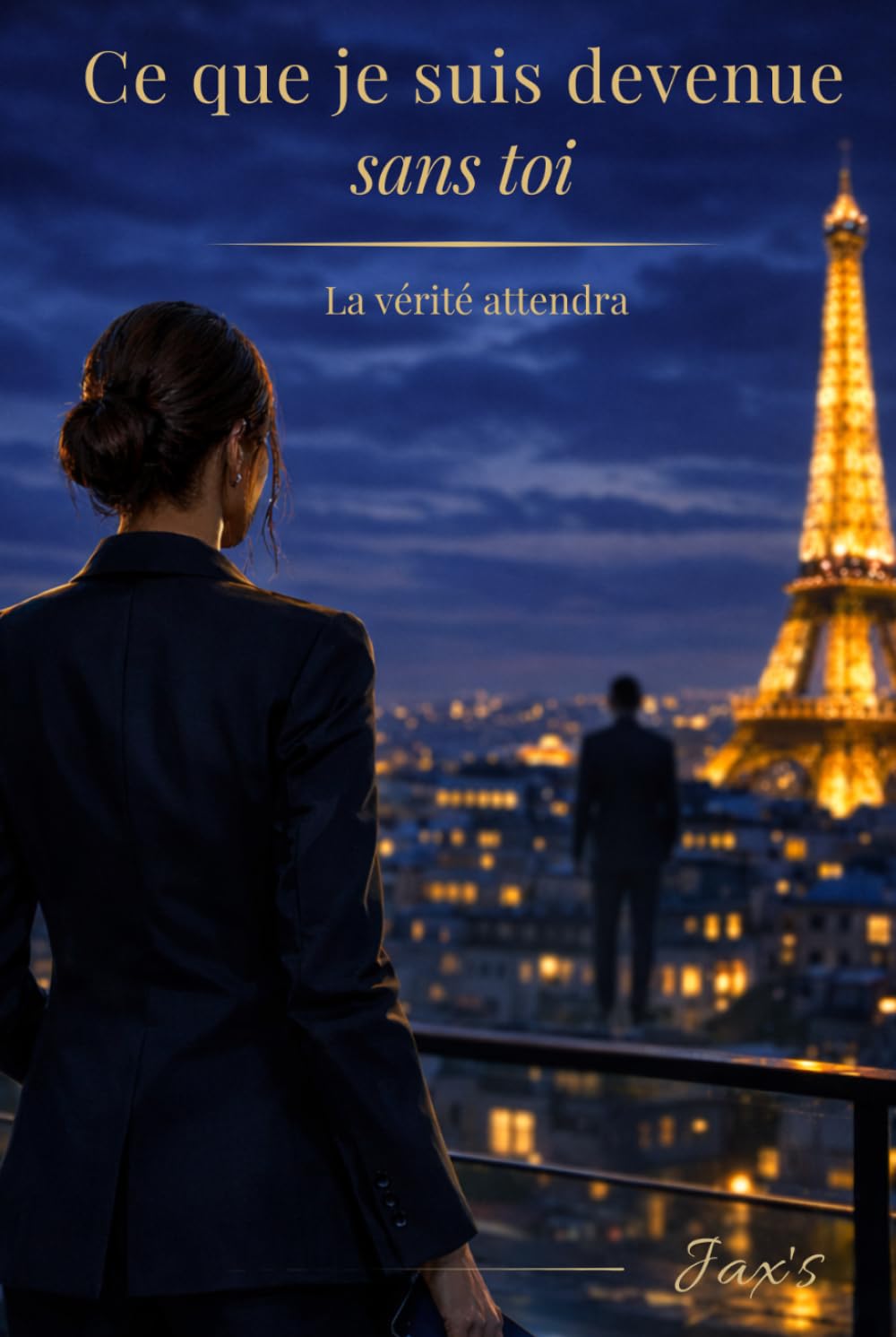 Ce que je suis devenue sans toi: La vérité attendra