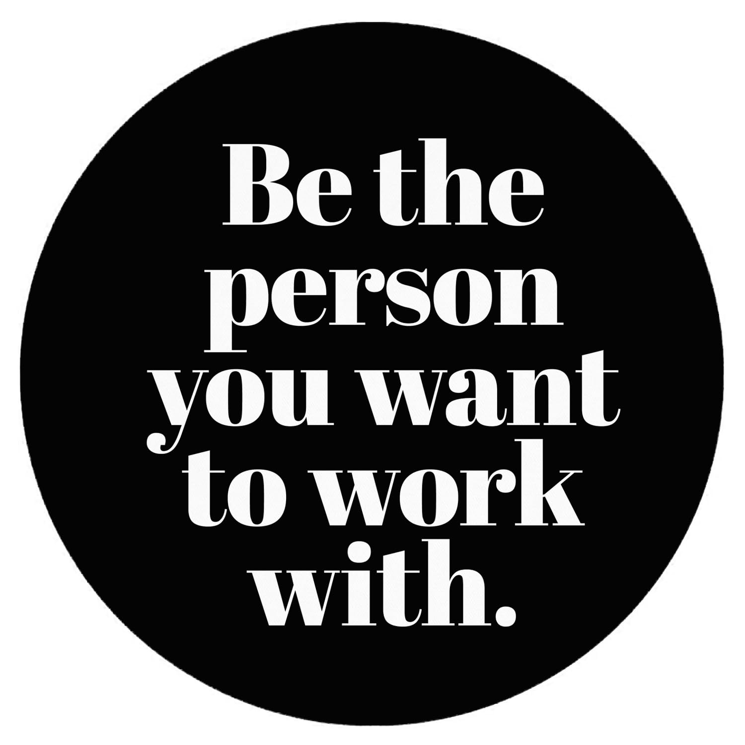 DSHFG Mouse Pad Office Desk Accessories Employee Appreciation Gifts,Be The Person You Want to Work with,Gifts for Employees,8.7x8.7 Inch