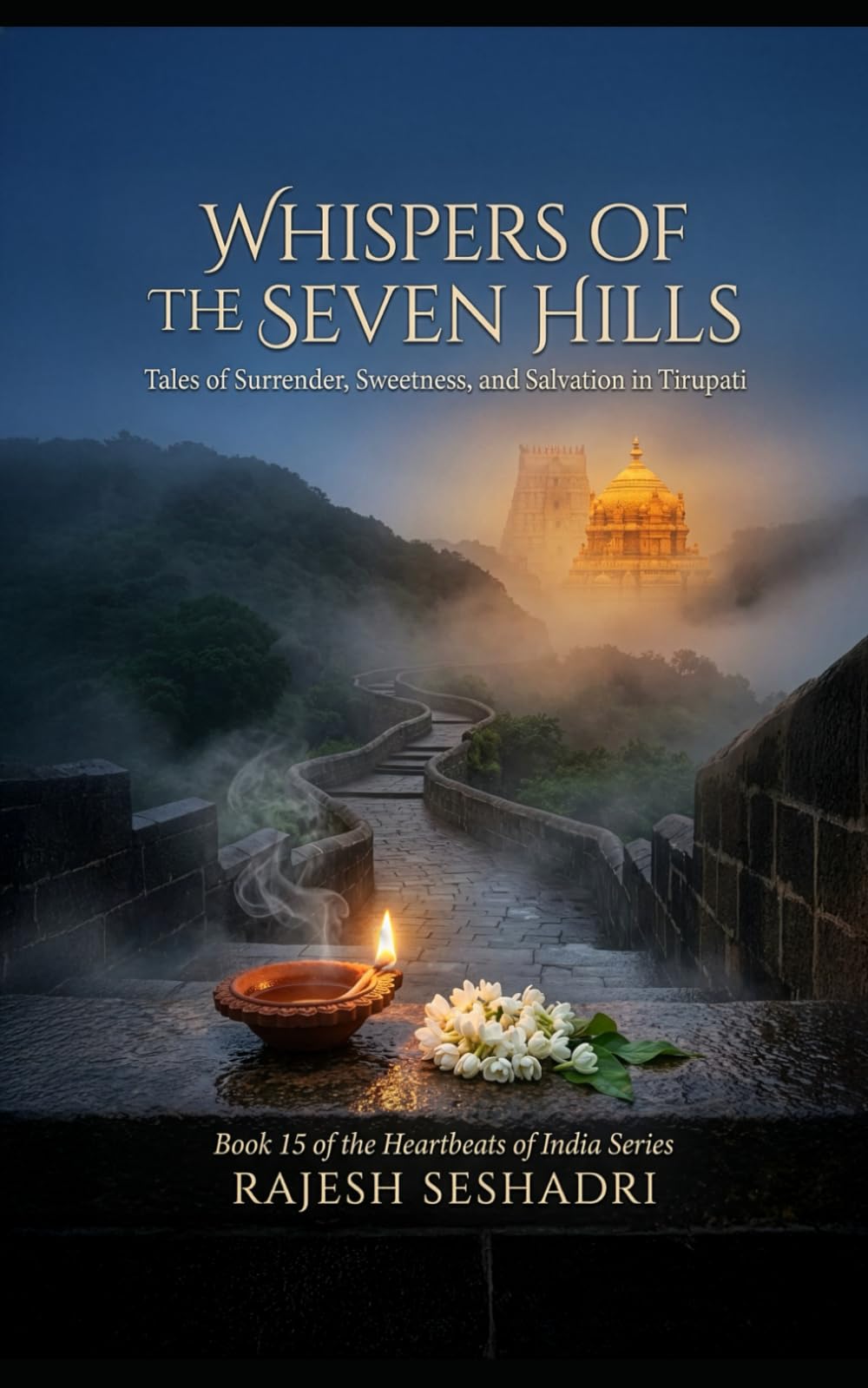 Whispers of the Seven Hills: Tales of Surrender, Sweetness, and Salvation in Tirupati: 15 (Heartbeats of India)