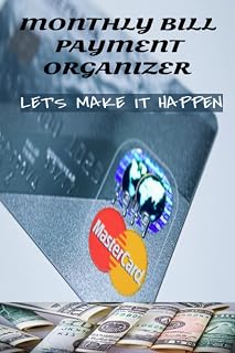 Independently published MONTHLY BILL PAYMENT ORGANIZER LET'S MAKE IT HAPPEN: MONTHLY BUDGET PLANNER
