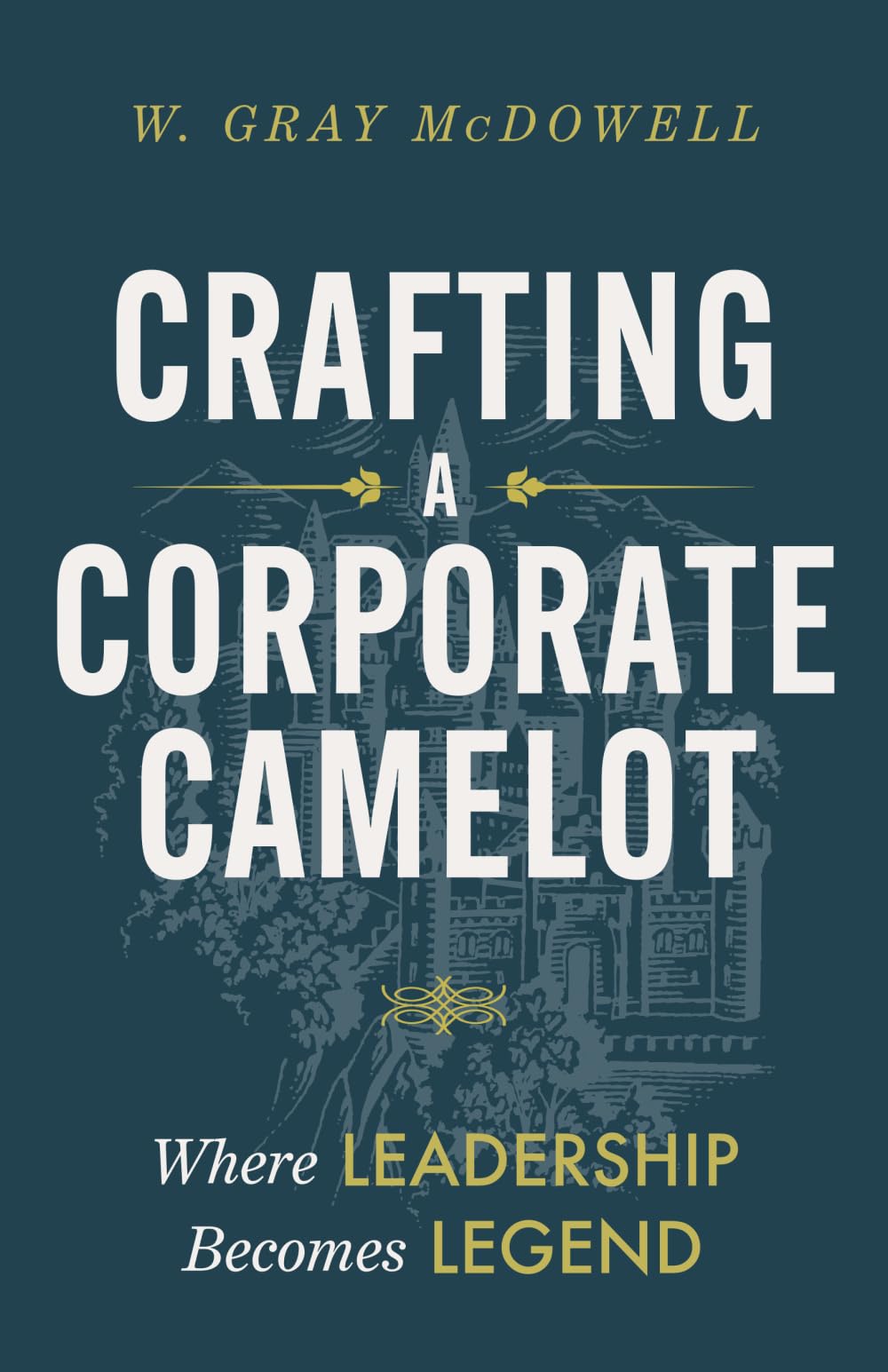 Crafting a Corporate Camelot: Where Leadership Becomes Legend