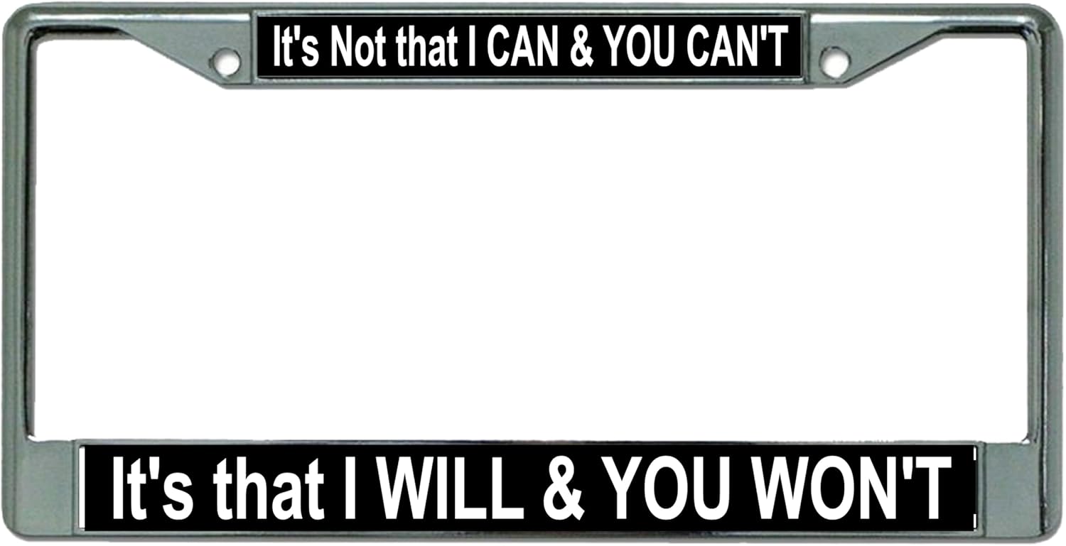 I Will & You Won't Chrome License Plate Frame