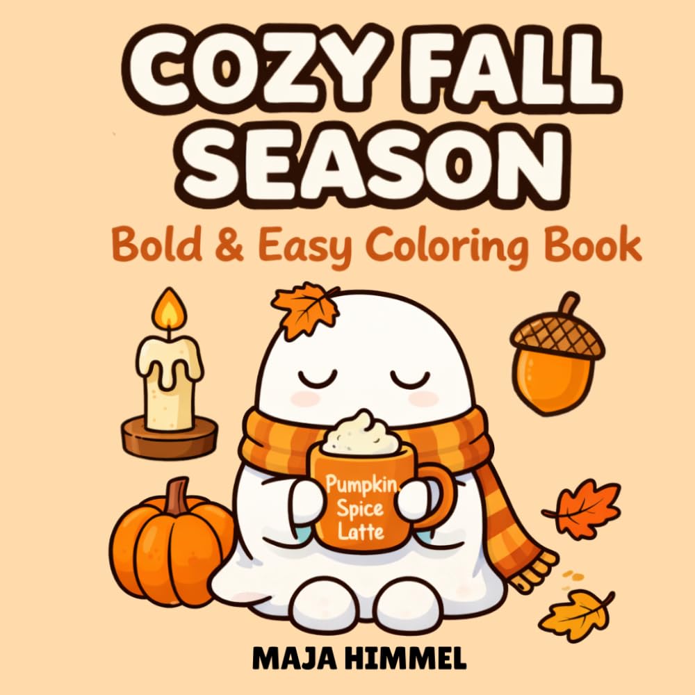 Cozy Fall Season: A Bold & Easy Halloween Coloring Book for Kids & Adults: 40 Cute, Fun & Spooky Designs for Relaxation and Coloring (Cozy Seasons Coloring Series)