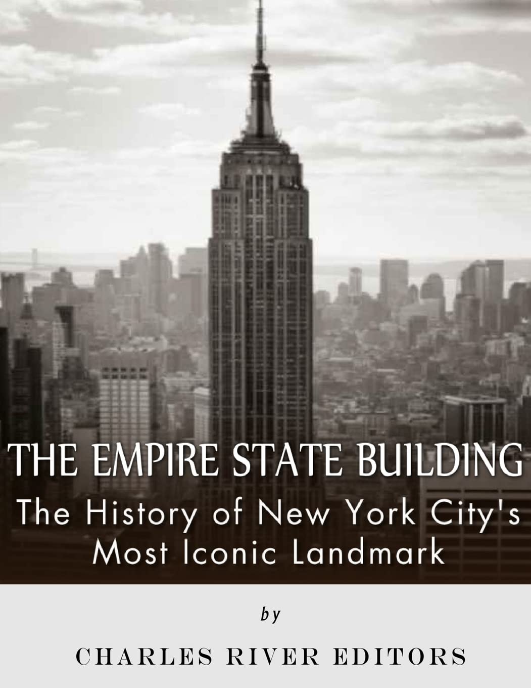 The Empire State Building: The History of New York City’s Most Iconic Landmark