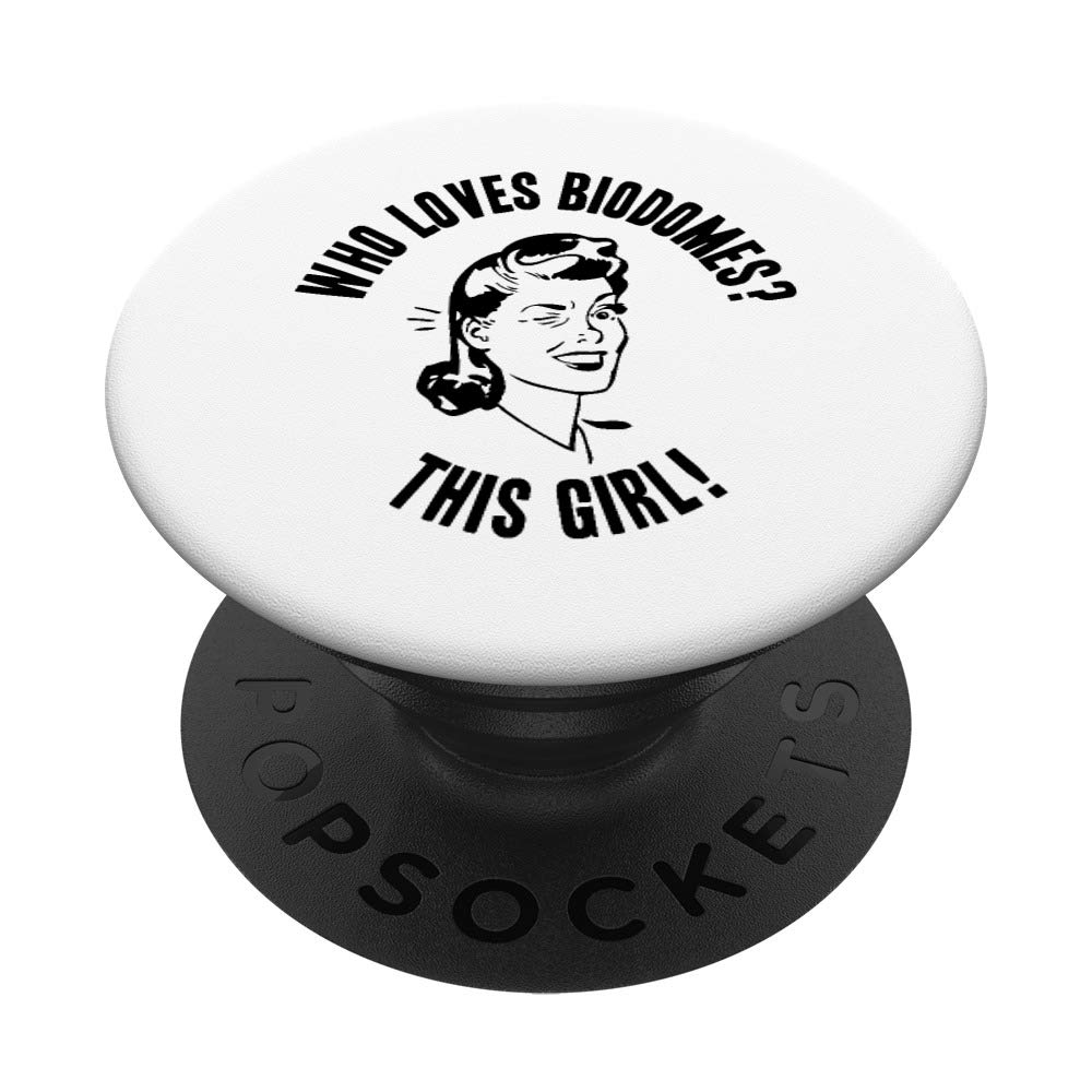 Who Loves Biodomes? This Girl! Womens Funny Novelty Gift PopSockets Grip and Stand for Phones and Tablets