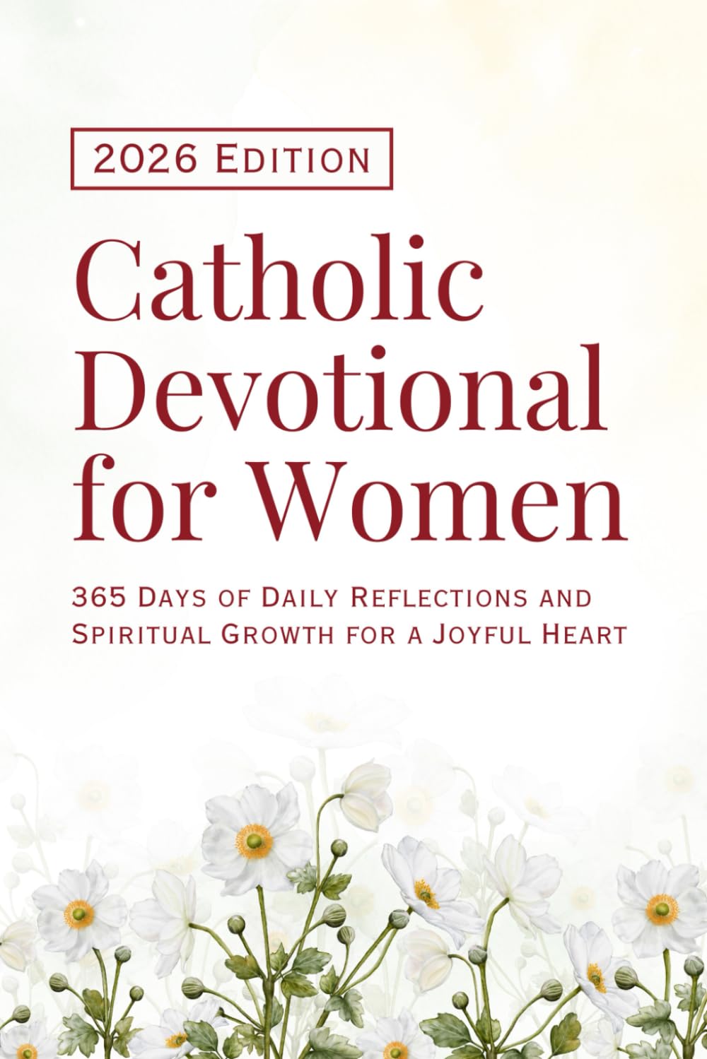 Catholic Devotional for Women (2026 Edition): 365 Days of Daily Reflections and Spiritual Growth for a Joyful Heart