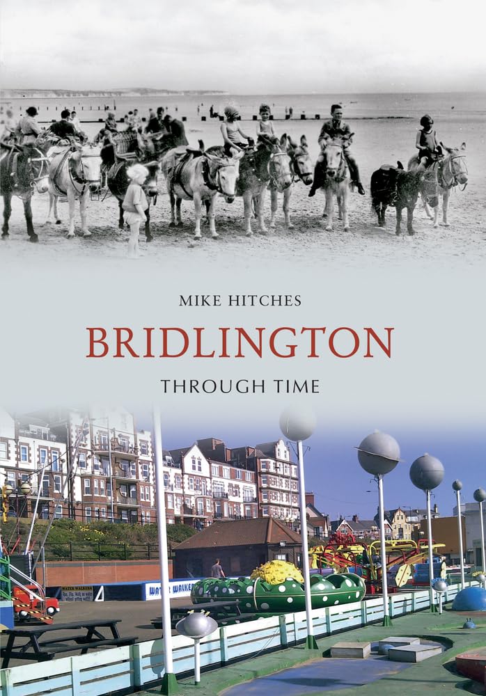 Bridlington Through Time by Mike Hitches - 9781848682559
