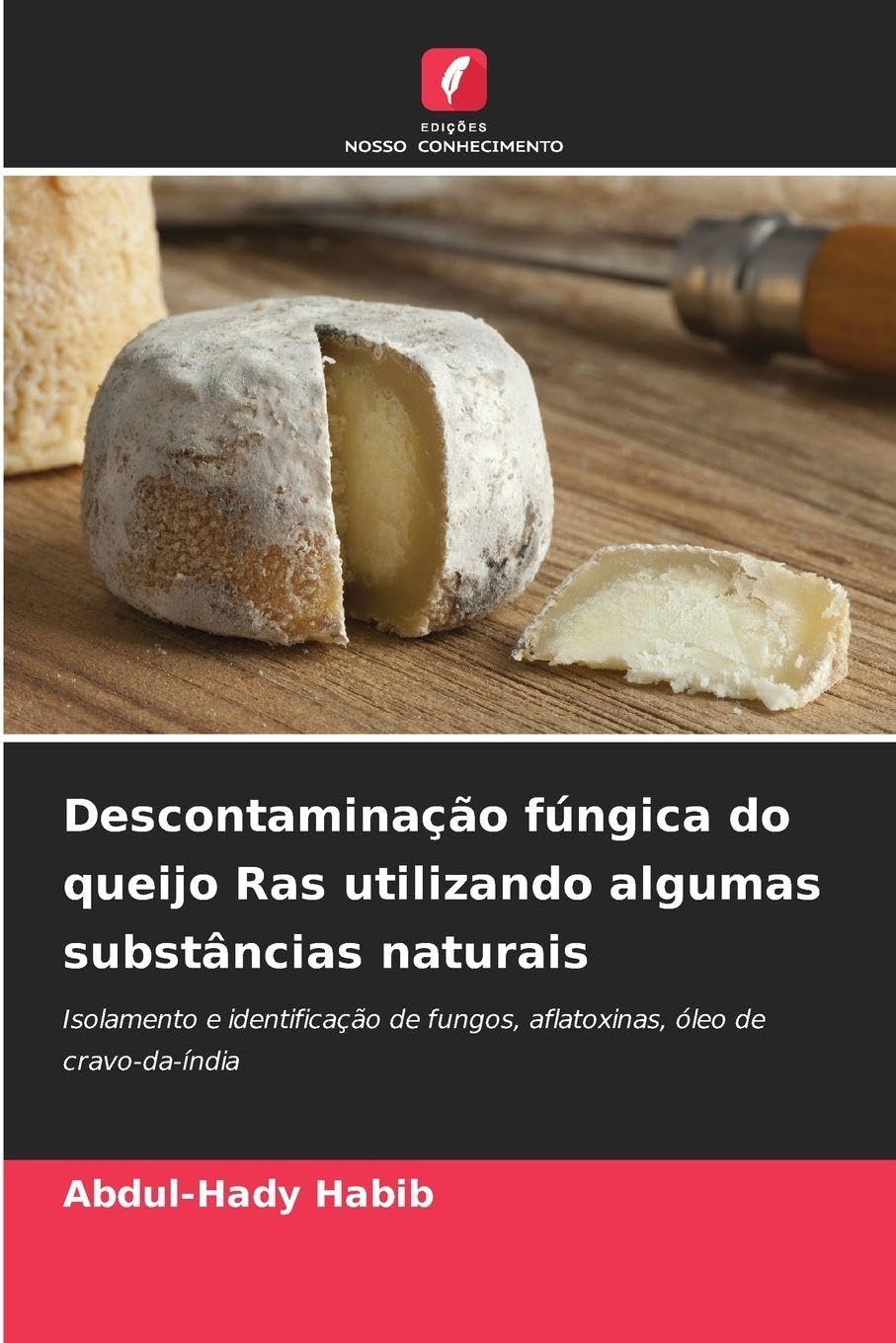 Descontaminação fúngica do queijo Ras utilizando algumas substâncias naturais: Isolamento e identificação de fungos, aflatoxinas, óleo de cravo-da-índia