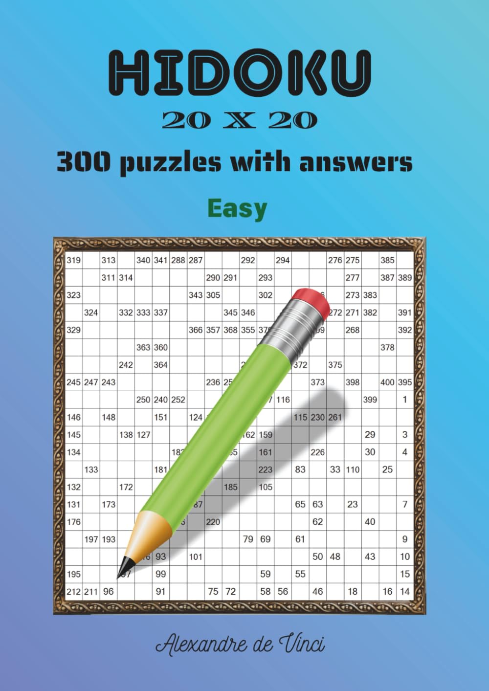 HIDOKU 20 X 20 EASY: 300 puzzles with answers