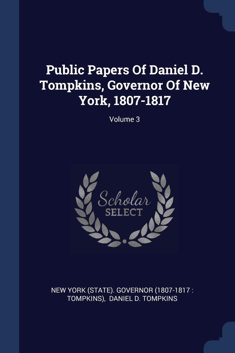 Public Papers Of Daniel D. Tompkins, Governor Of New York, 1807-1817; Volume 3