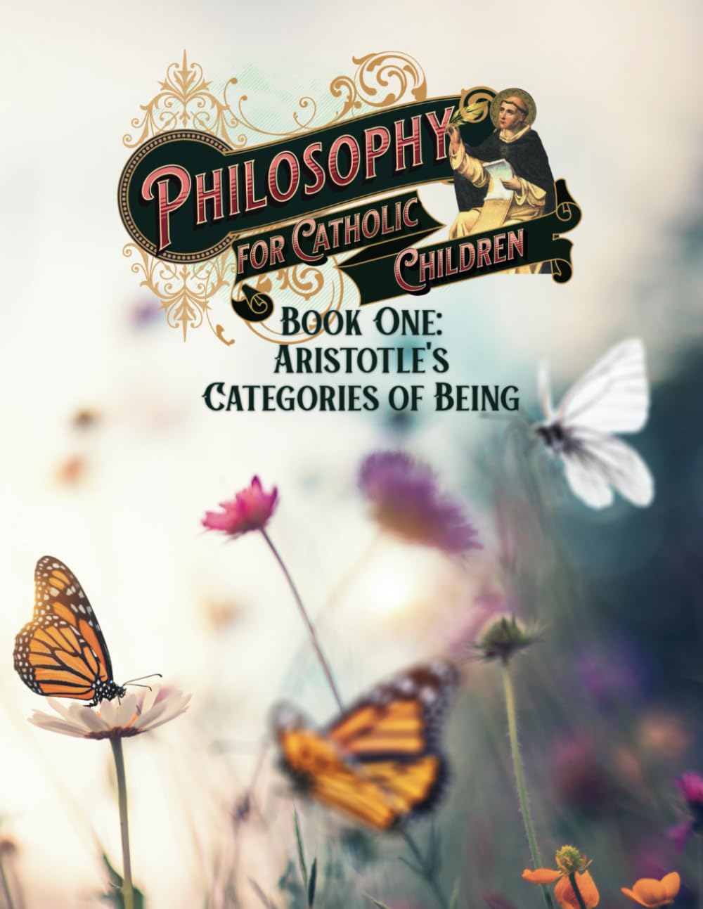 Philosophy for Catholic Children Book One: Aristotle's Categories of Being