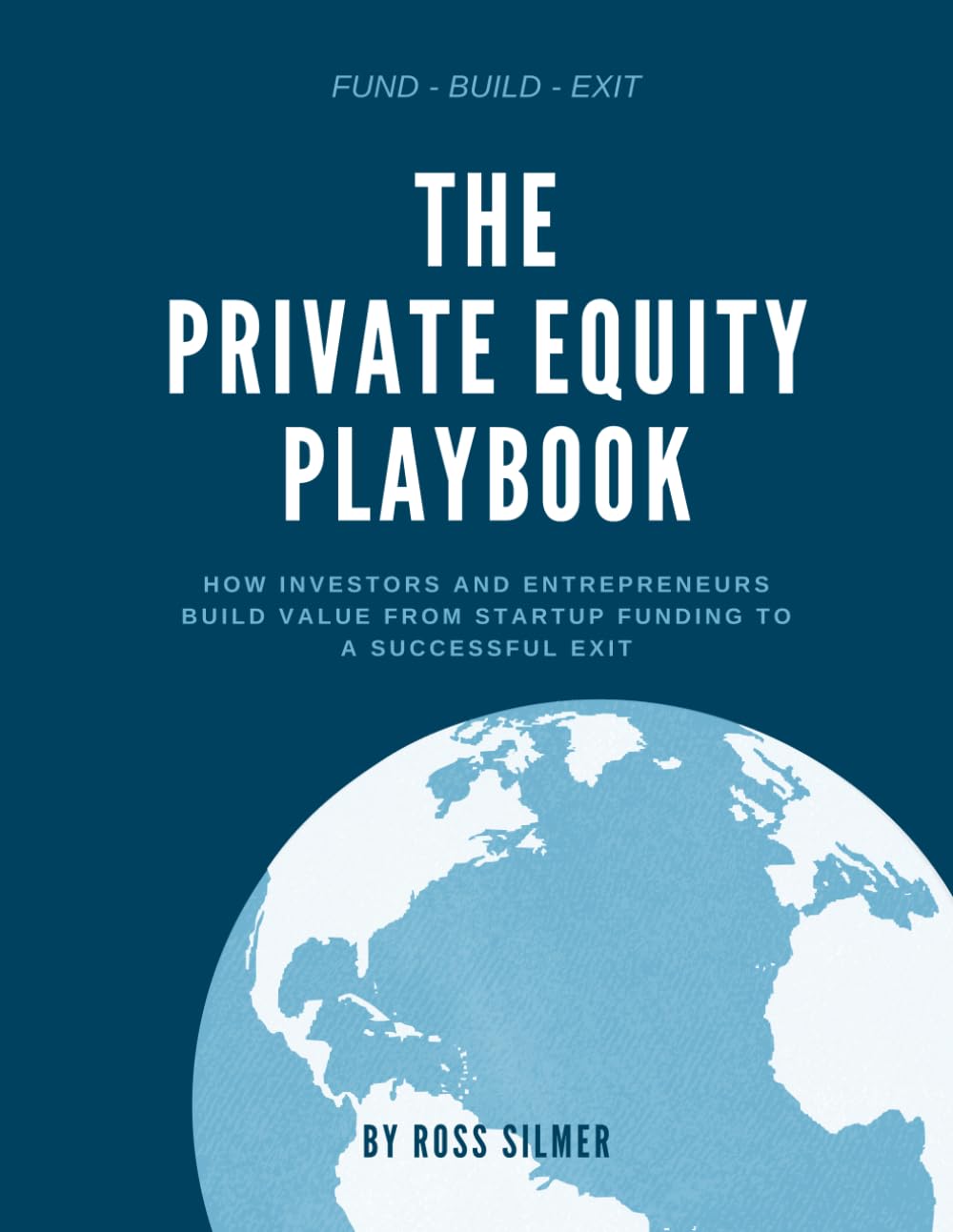 The Private Equity Playbook: How Investors and Entrepreneurs Build Value, from Startup Funding to a Successful Exit (Finance)