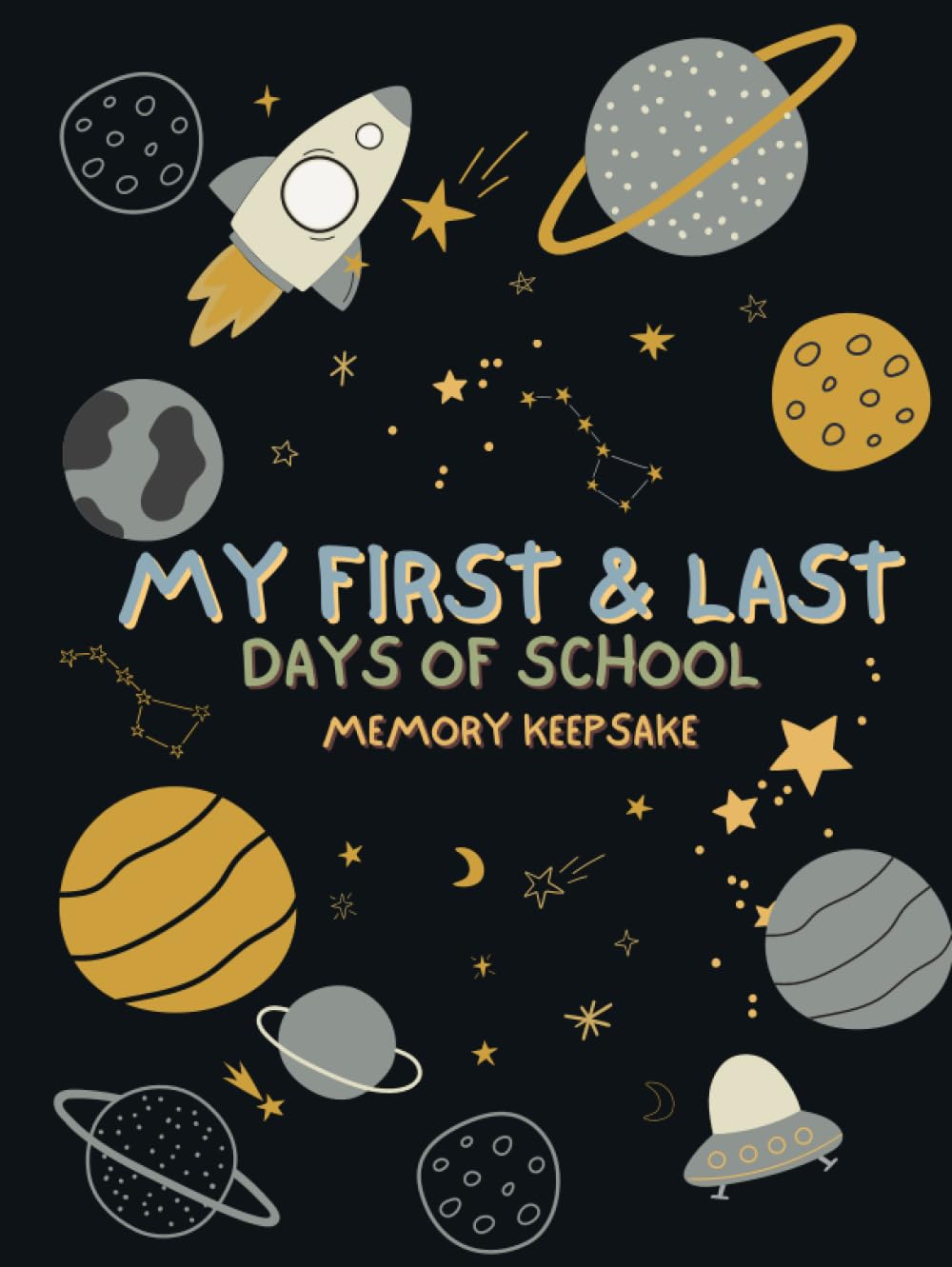 My First and Last Days of School Memory Keepsake: Junior Kindergarten through Grade 12 (Dark Space Design)