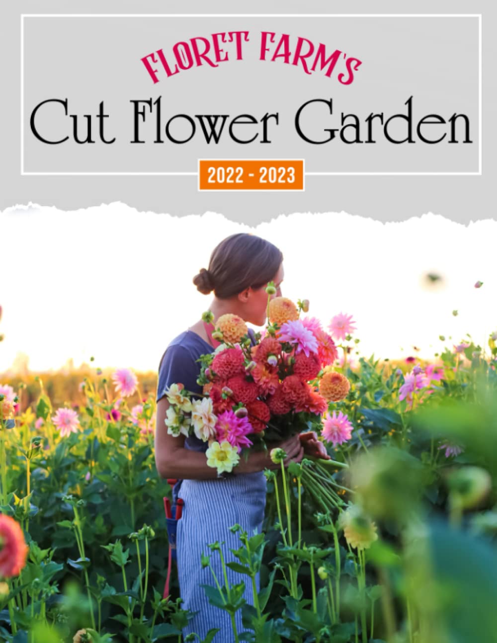 Buy Floret Farm's Cut Flower Garden 2022 Magnificent Seasonal Blooms