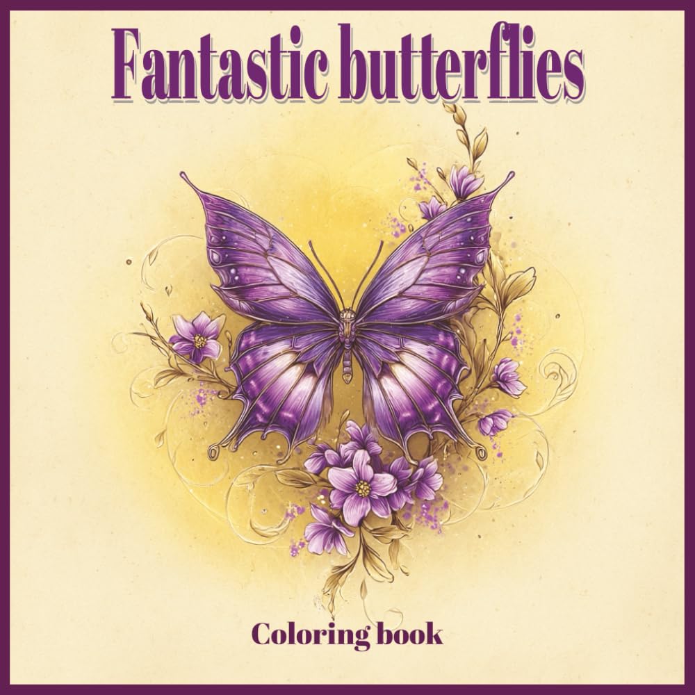 FANTASTIC BUTTERFLIES: Adult Coloring Book with 80 Beautiful Butterfly and Floral Designs for Stress Relief and Relaxation | Large 8.5 x 8.5 Pages | Single-Sided