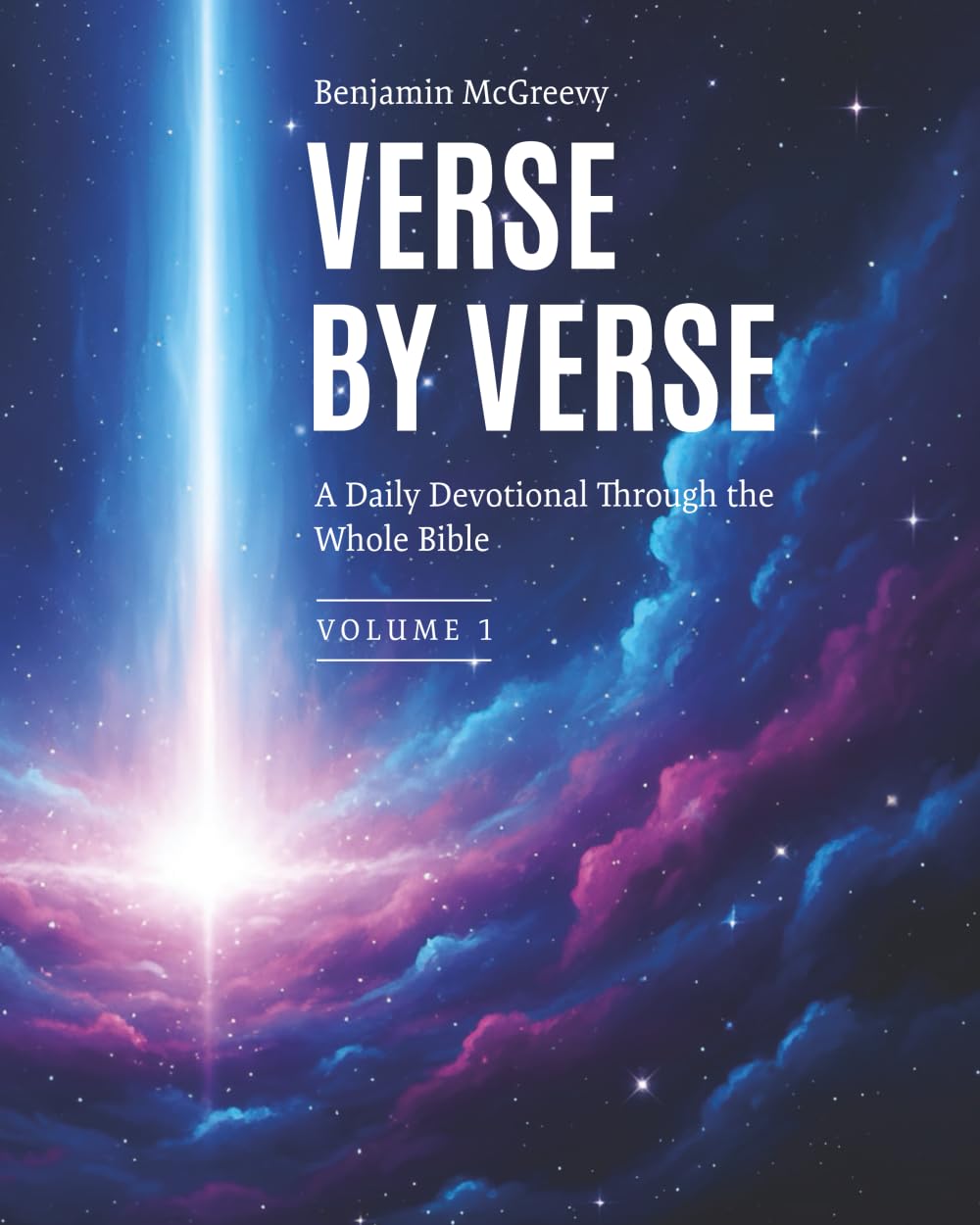 Verse by Verse: A Daily Devotional Through the Whole Bible — Volume 1: Genesis 1–11 — Where the Story Begins