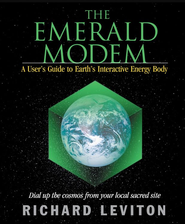 The Emerald Modem: A User's Guide to Earth's Interactive Energy Body