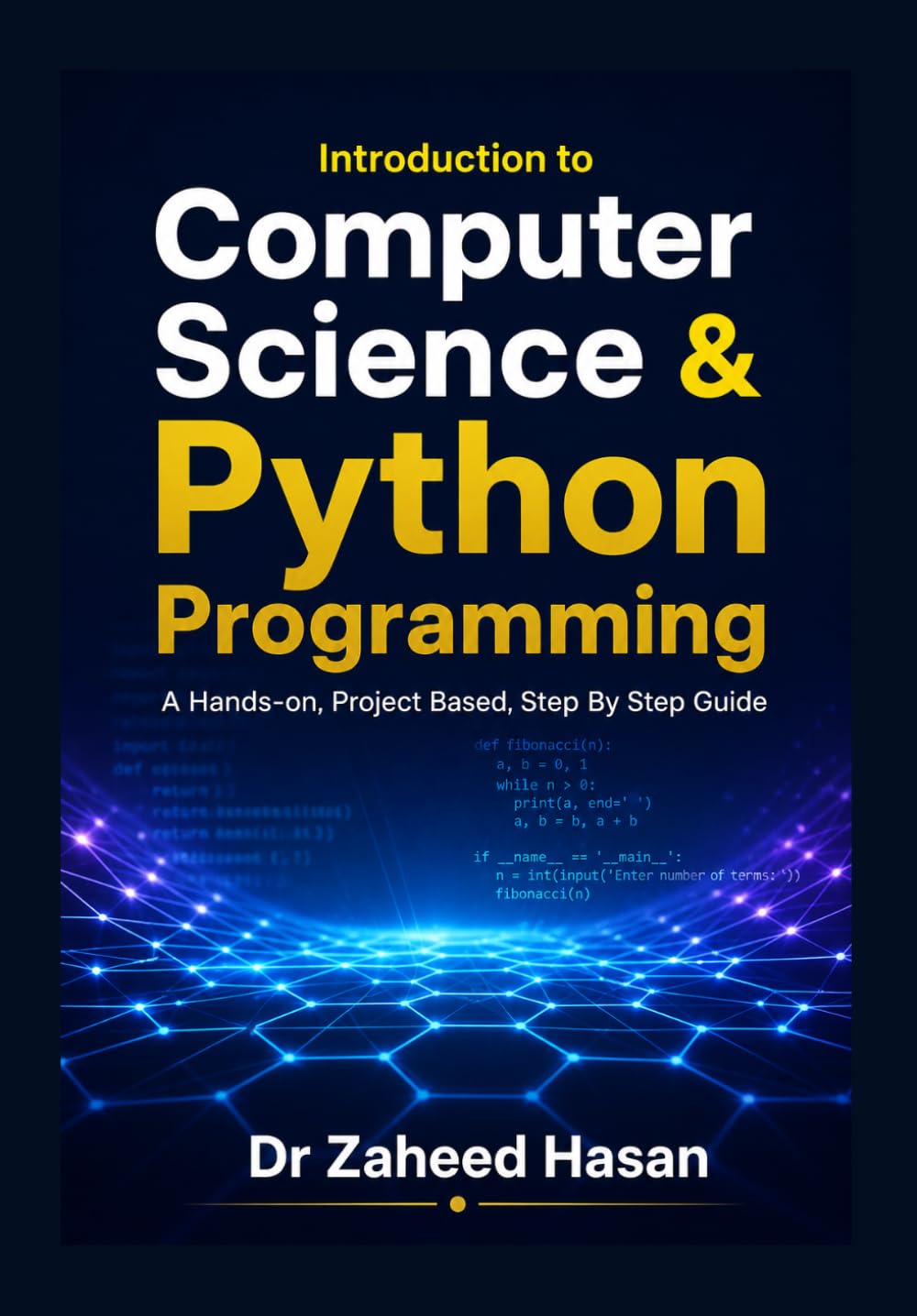 Introduction to Computer Science & Python Programming: A Hands-On, Project-Based, Step-by-Step Guide